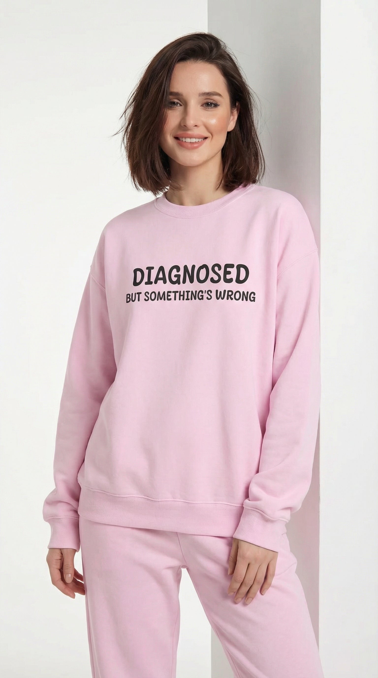 Diagnosed But Something's Wrong Sweatshirt