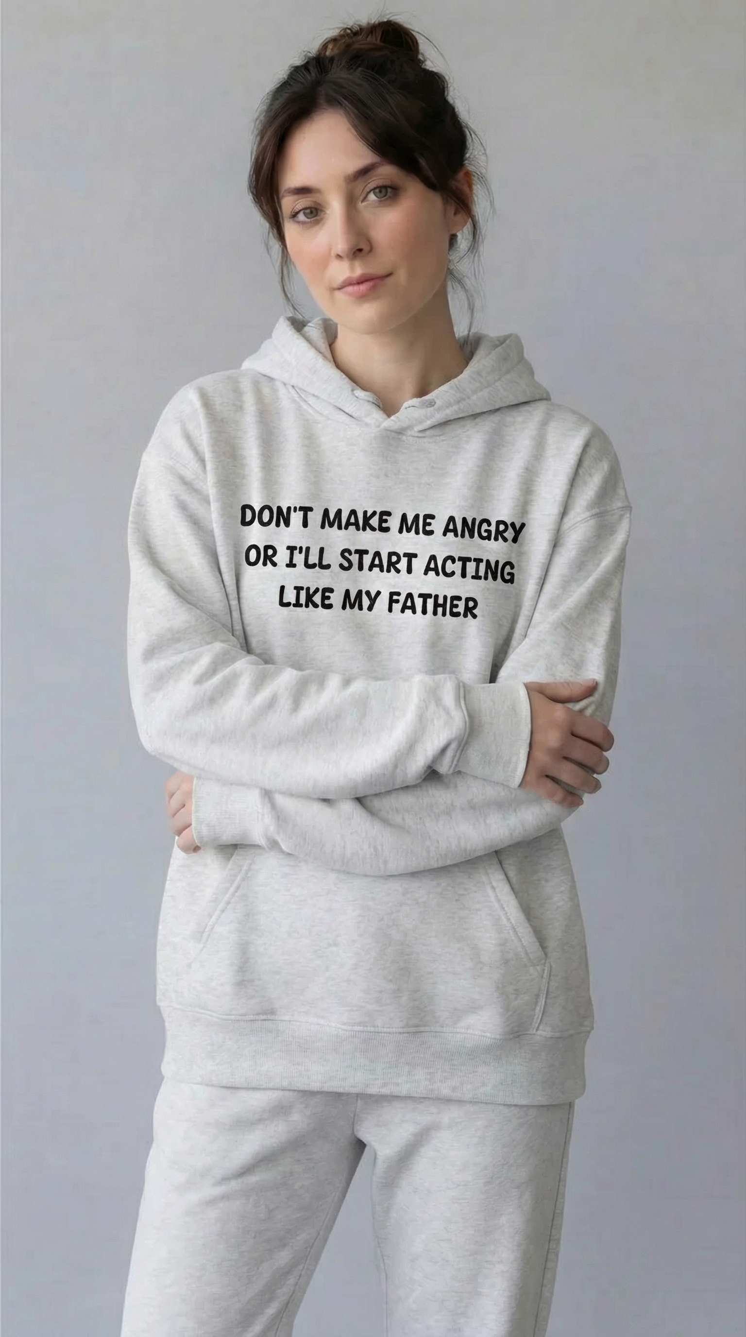 Don't Make Me Angry Or I'll Start Acting Like My Father Hoodie