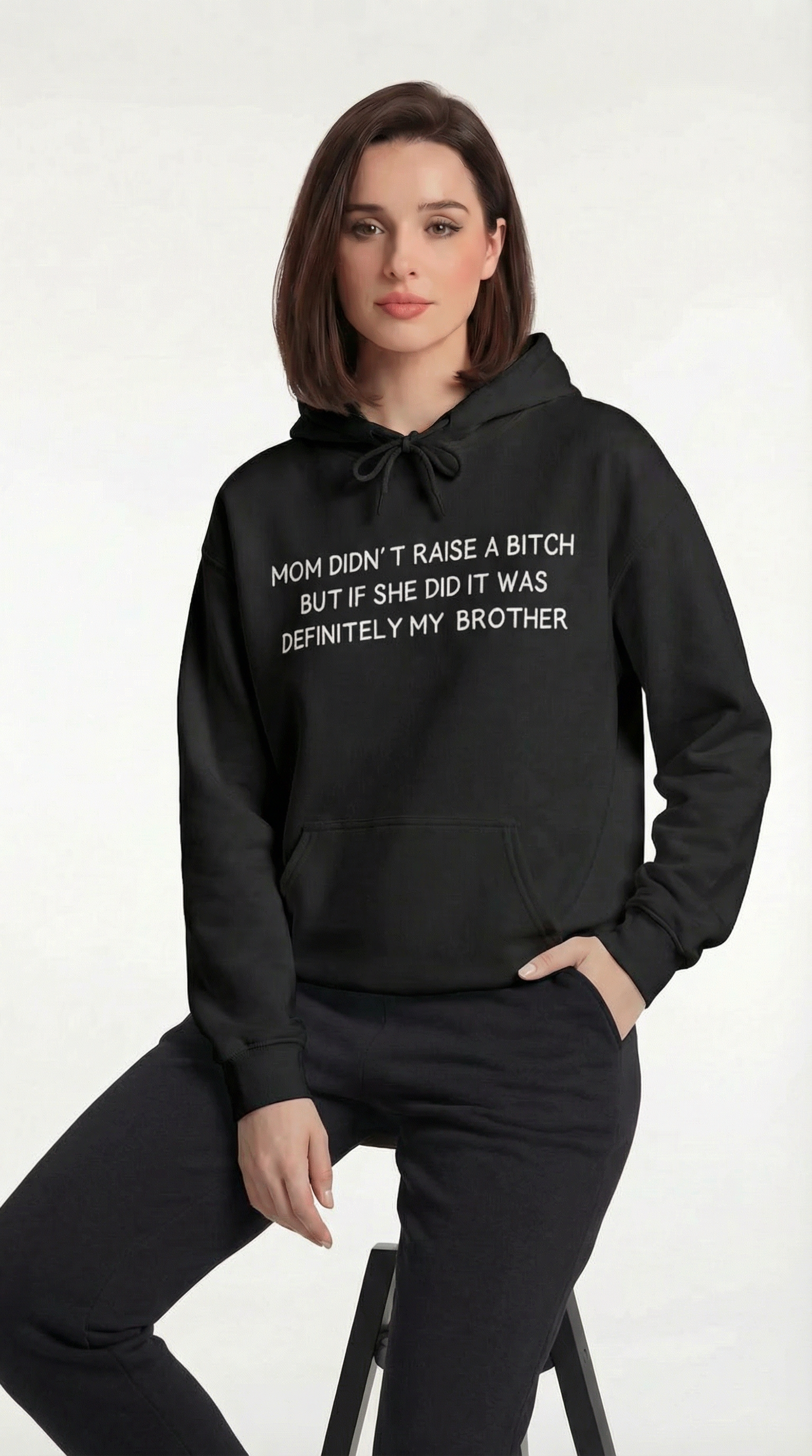 Mom didn't Raise A Bitch But If She Did It Was Definitely My Brother Hoodie