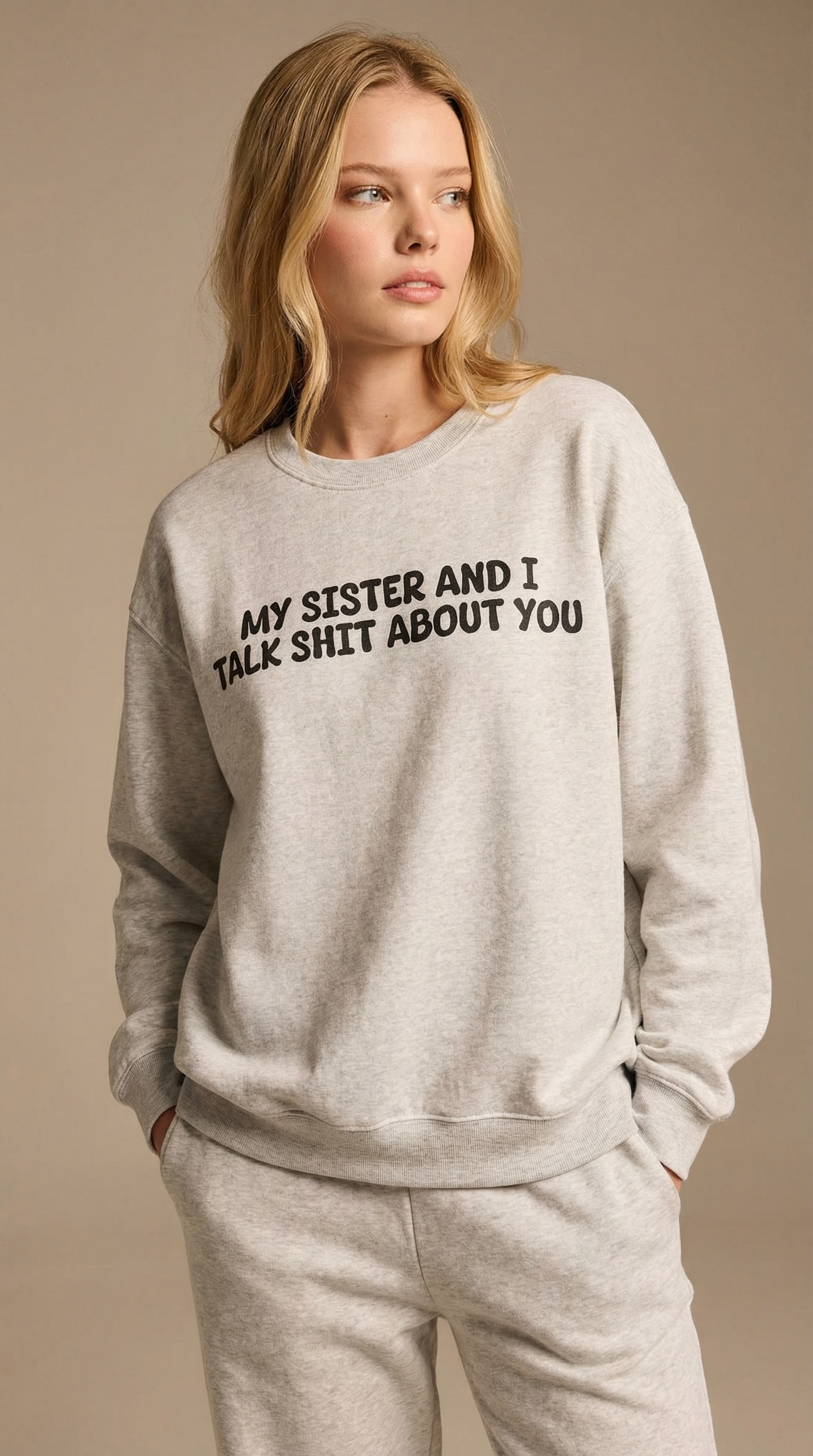 My Sister and I Talk Shit about You Sweatshirt