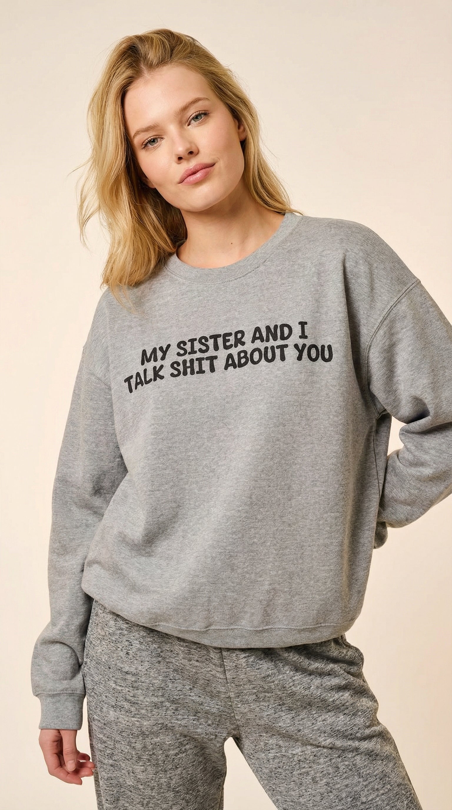 My Sister and I Talk Shit about You Sweatshirt