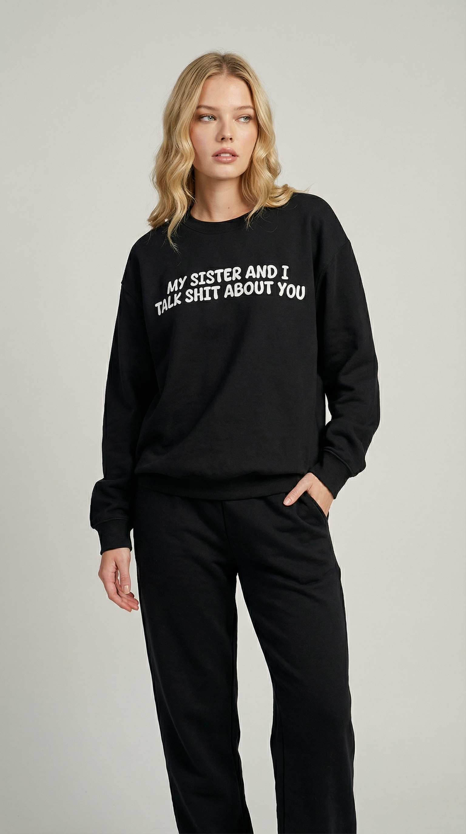 My Sister and I Talk Shit about You Sweatshirt