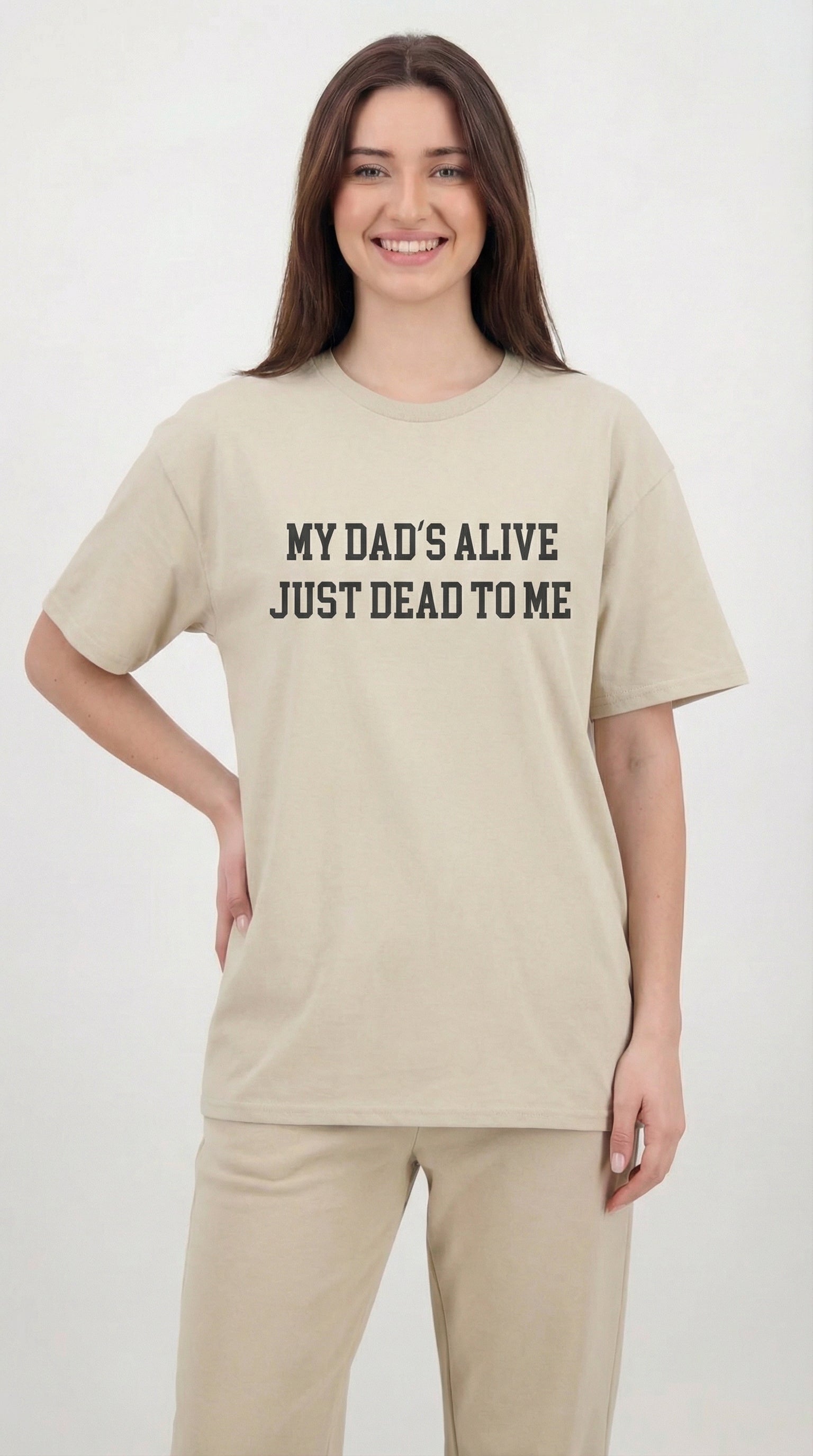 My Dad's Alive Just Dead To Me T-shirt
