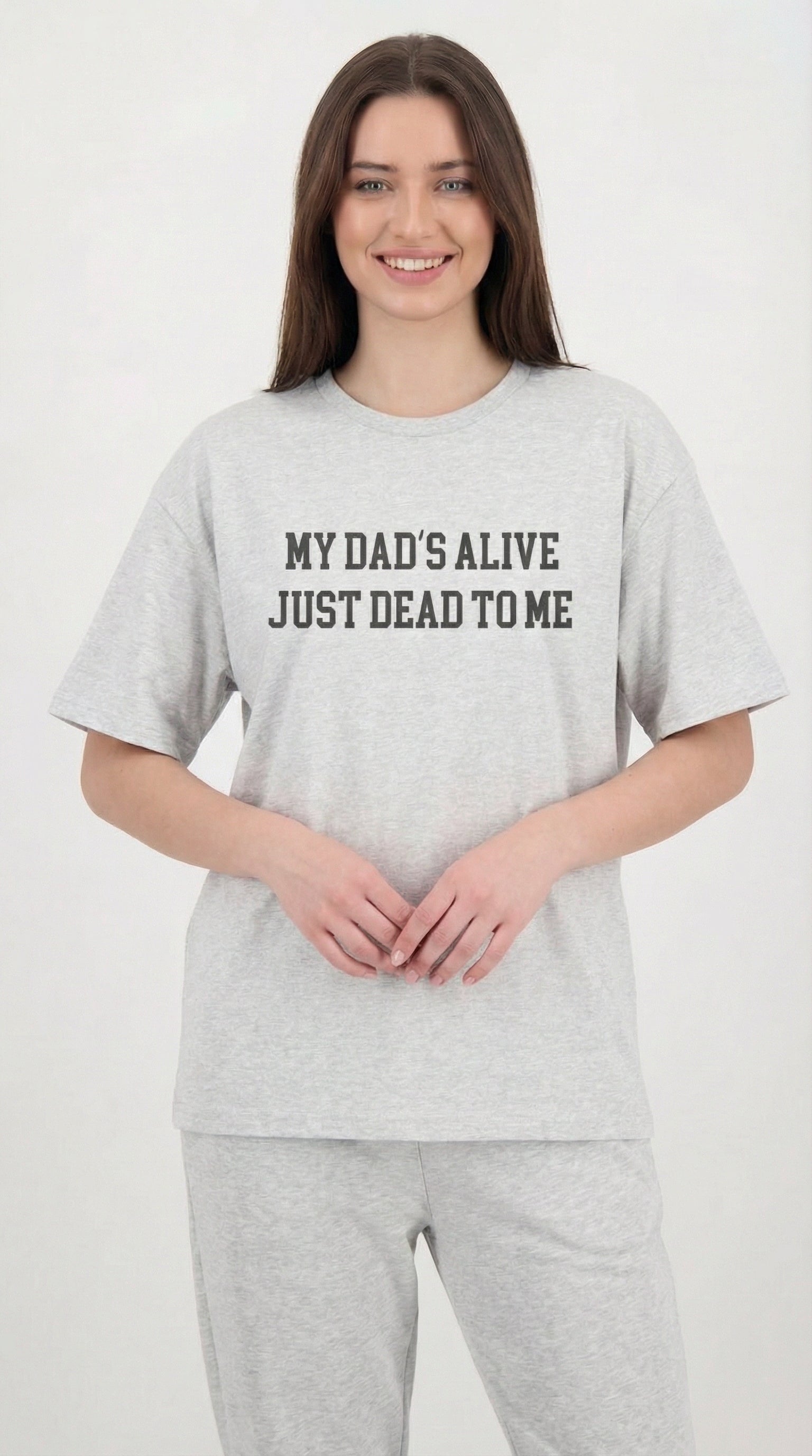 My Dad's Alive Just Dead To Me T-shirt