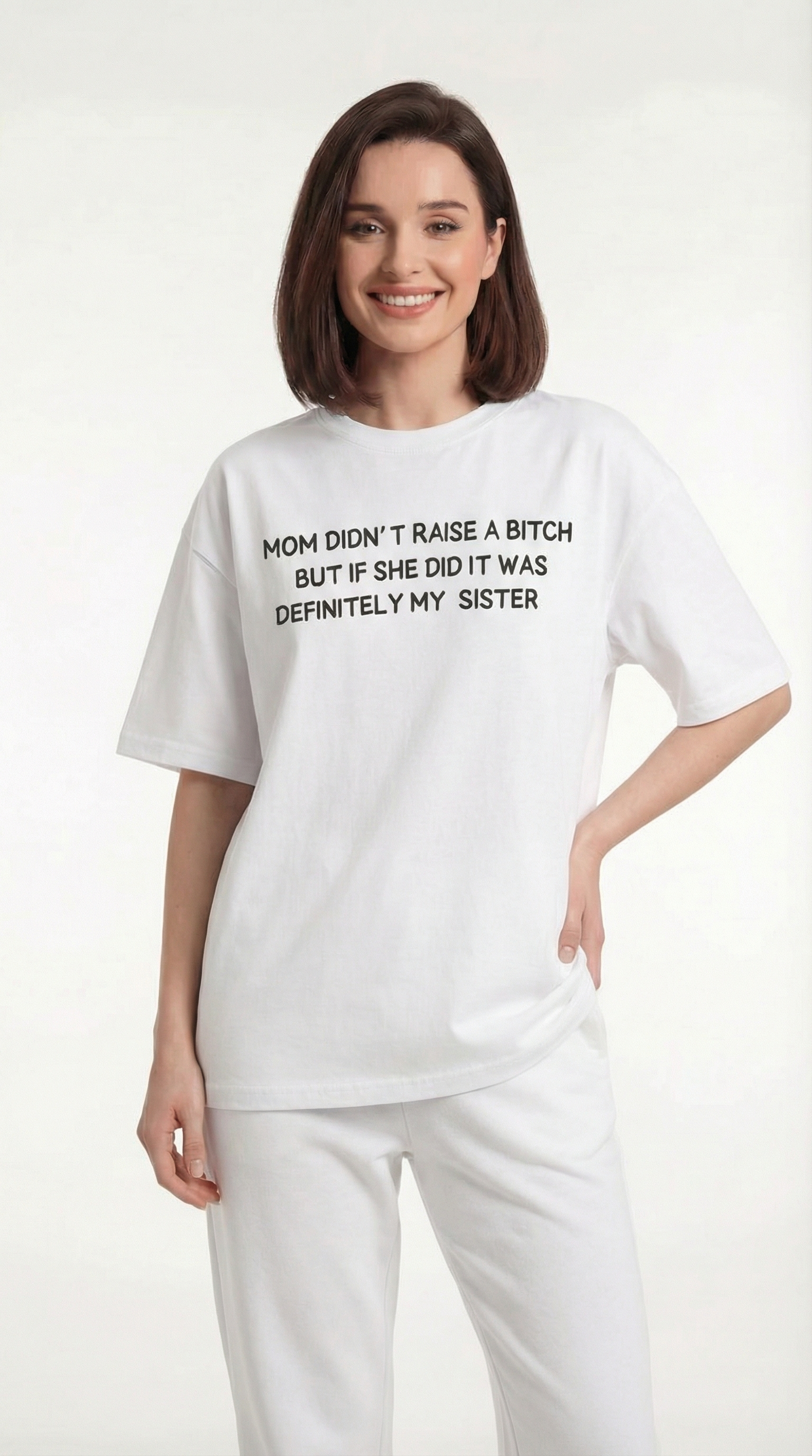 Mom Didn’t Raise A Bitch But If She Did It Was Definitely My (Sister) T-shirt