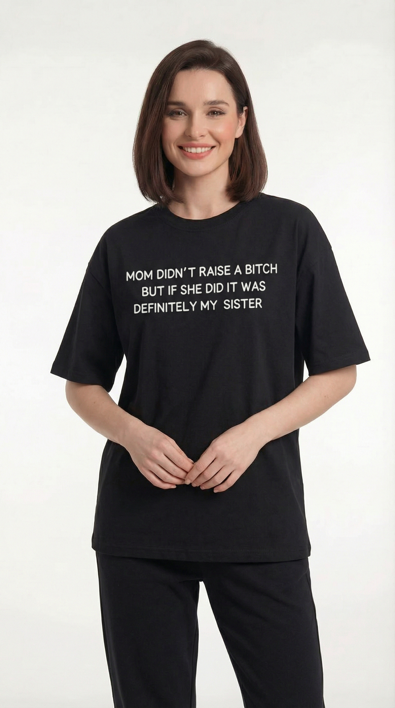 Mom Didn’t Raise A Bitch But If She Did It Was Definitely My (Sister) T-shirt