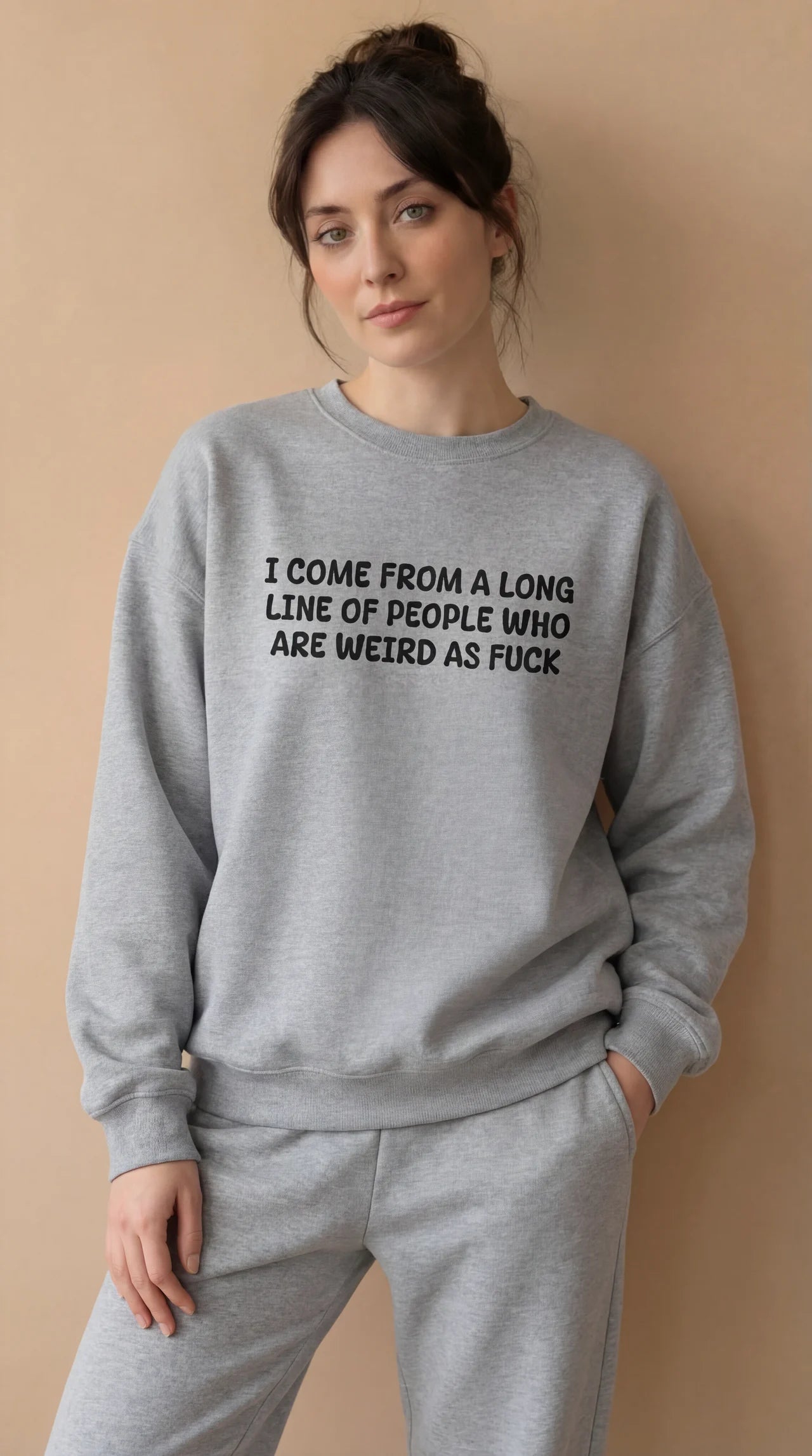 I Come From A Long Line Of People Who Are Weird As Fuck Sweatshirt