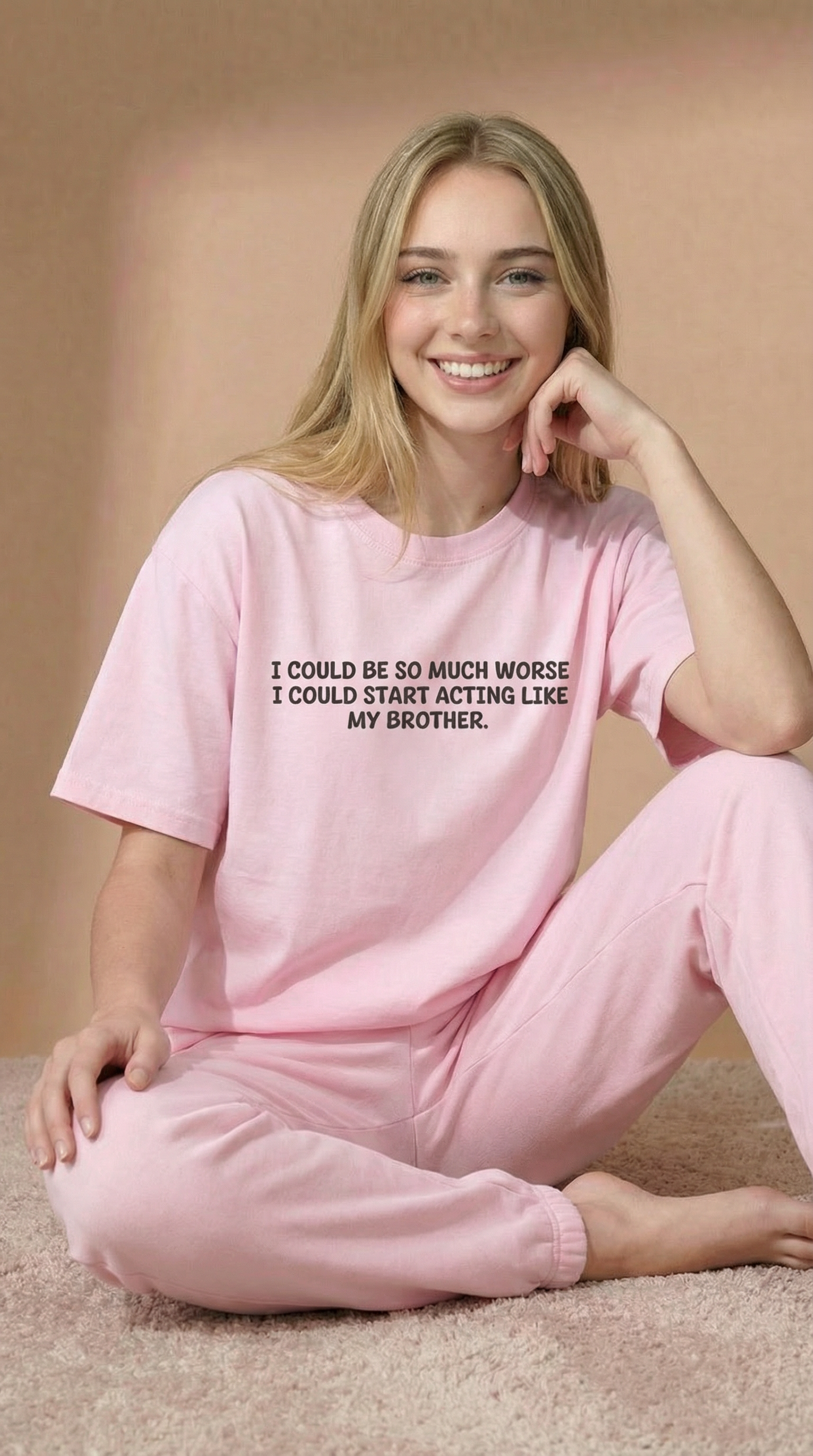 I Could Be So Much Worse I Could Start Acting Like My Brother T-Shirt