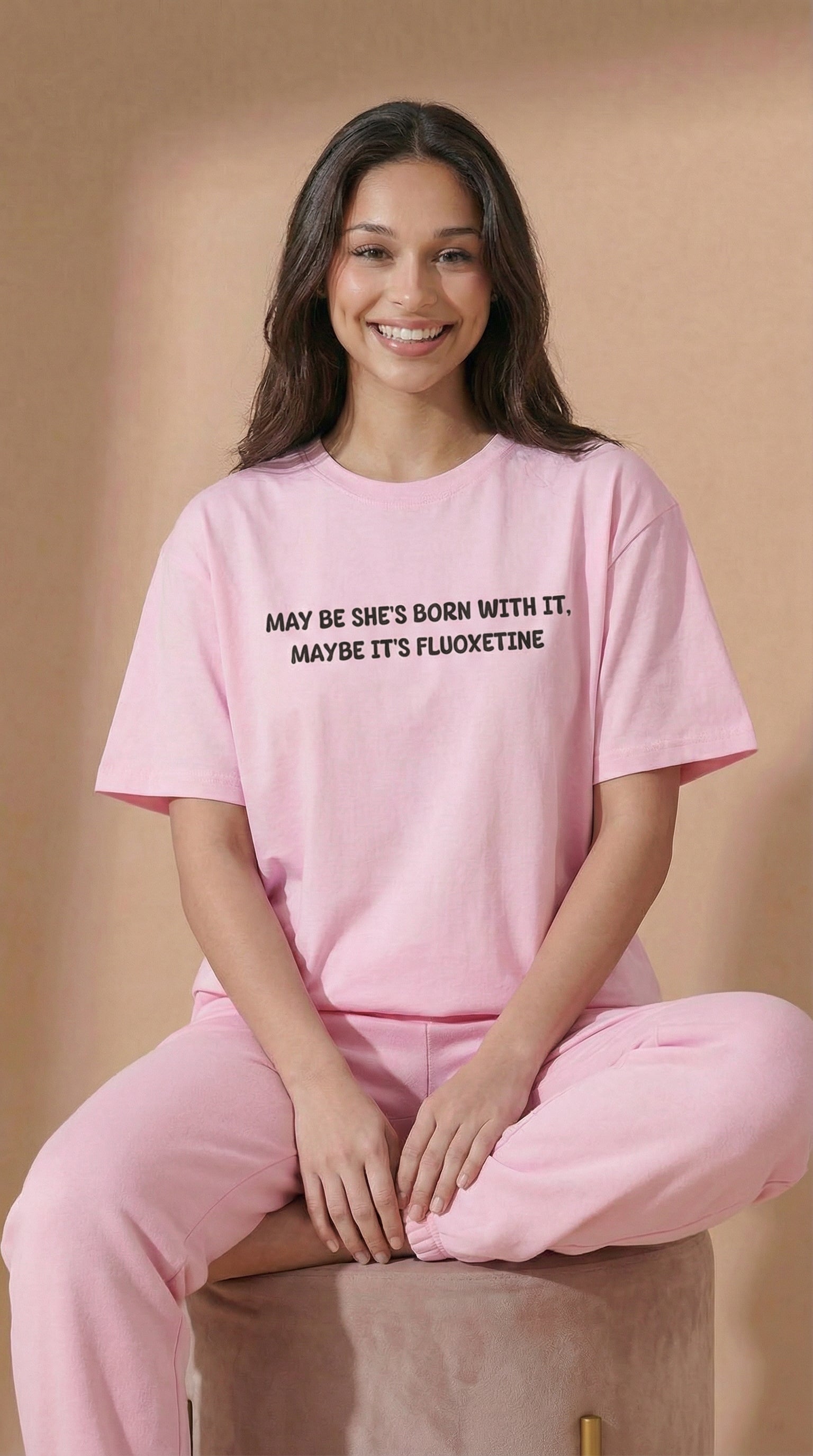 May Be She’s Born With It, Maybe It’s Fluoxetine T-Shirt