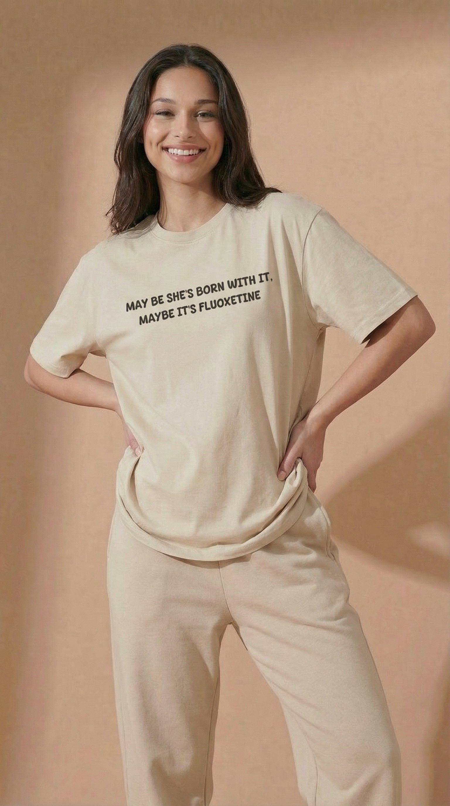 May Be She’s Born With It, Maybe It’s Fluoxetine T-Shirt