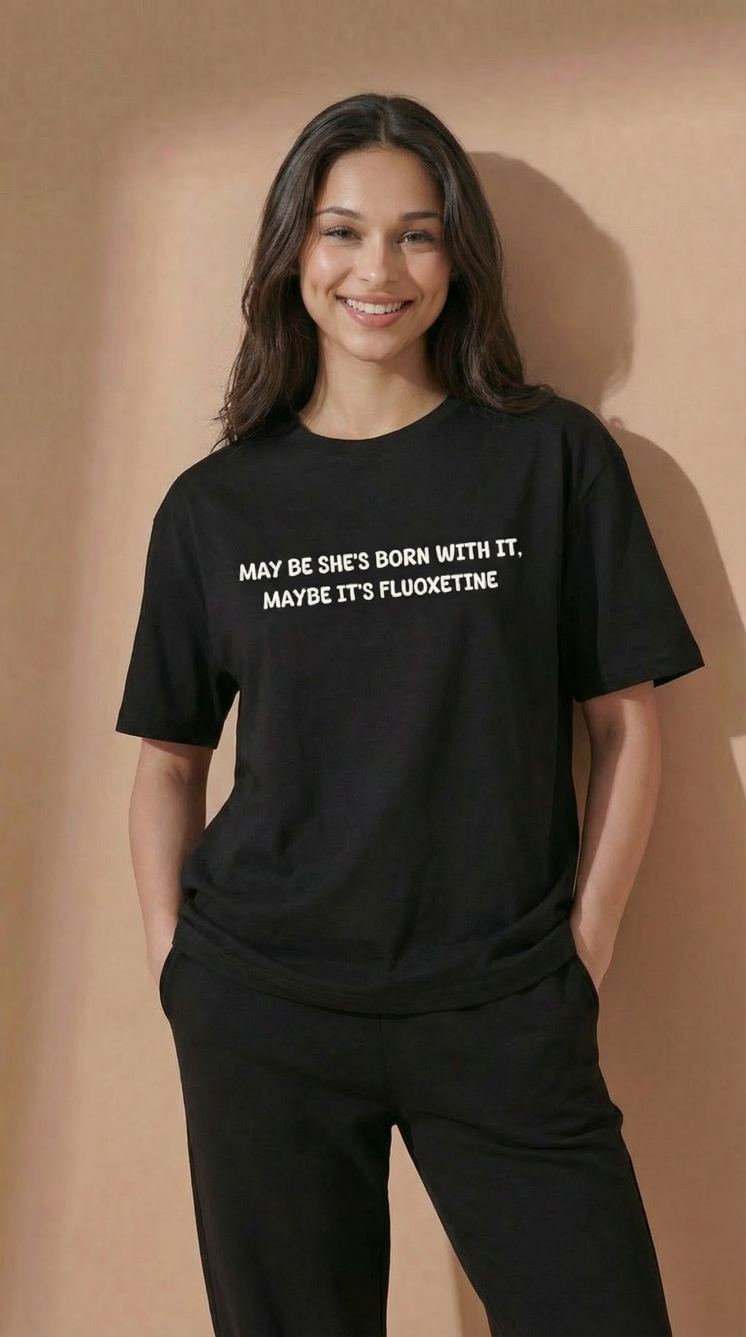 May Be She’s Born With It, Maybe It’s Fluoxetine T-Shirt