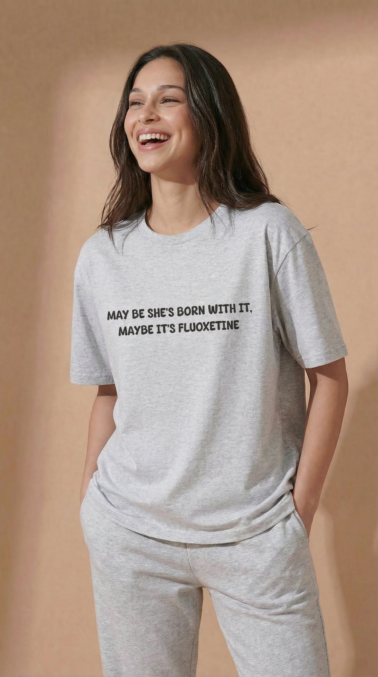 May Be She’s Born With It, Maybe It’s Fluoxetine T-Shirt