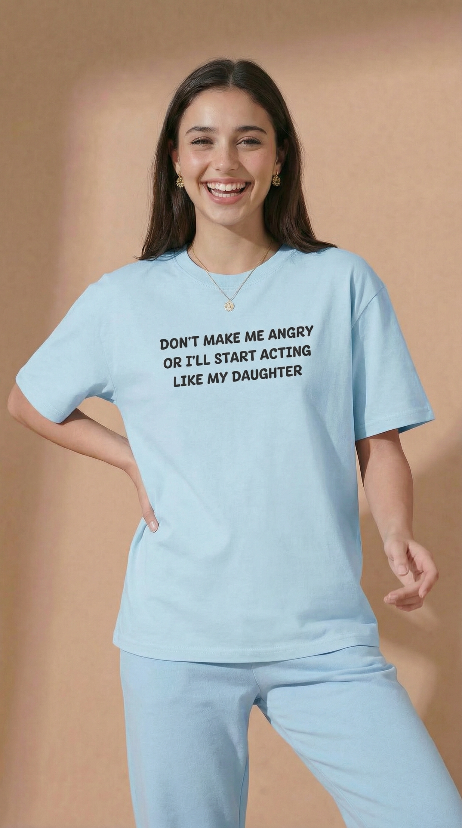Don't Make Me Angry Or I'll Start Acting Like My Daughter T-shirt