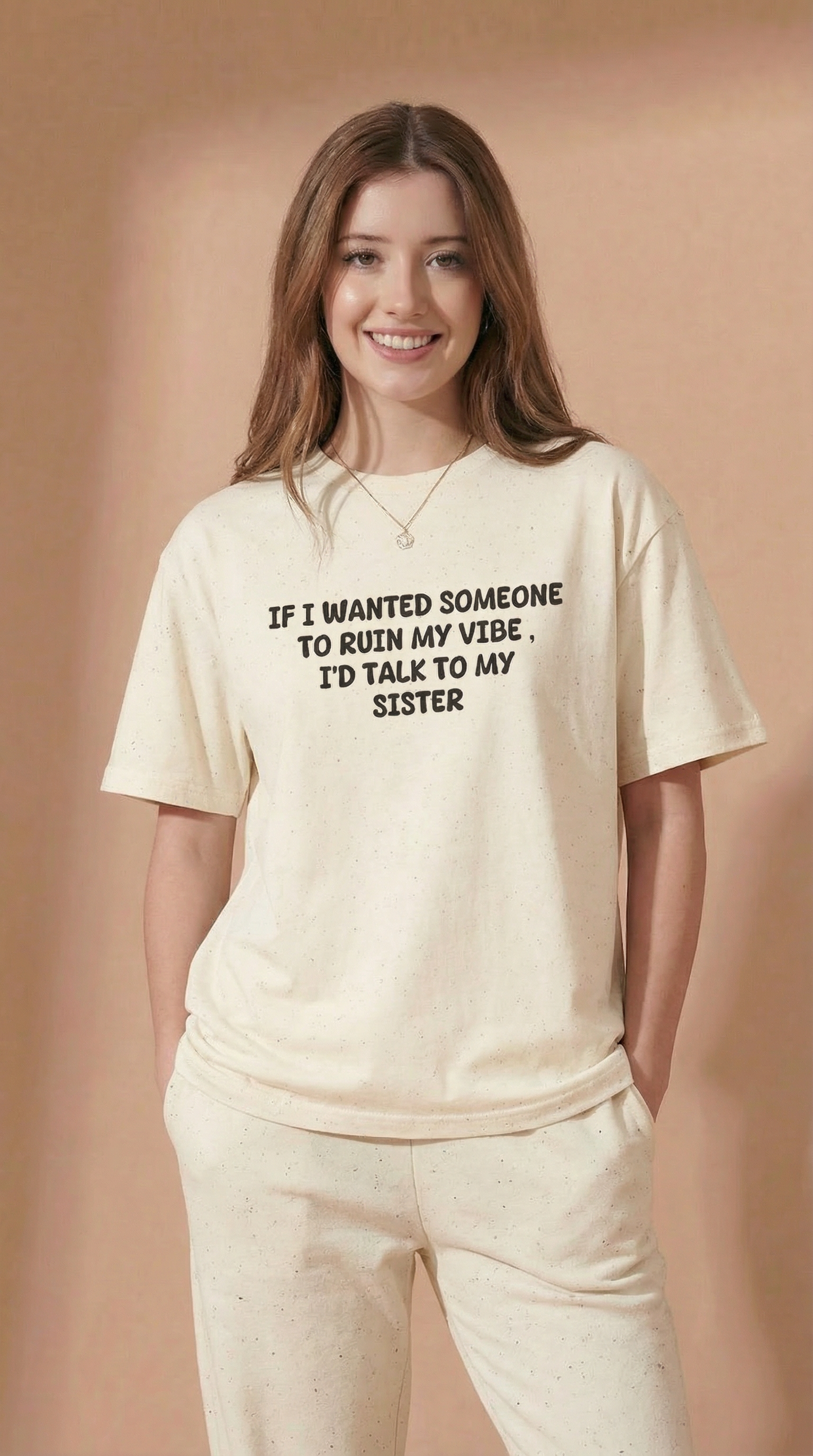 If I Wanted Someone To Ruin My Vibe, I’d Talk To My Sister T-Shirt