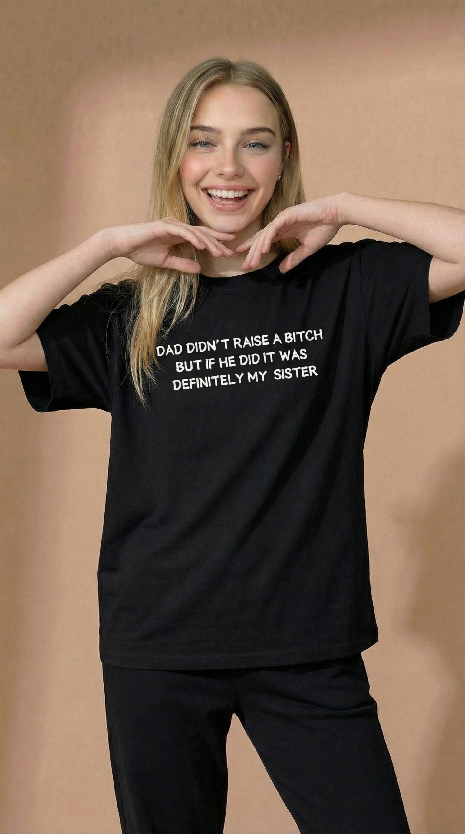 Dad Didn't Raise A Bitch But If She Did It Was Definitely My Sister T-shirt