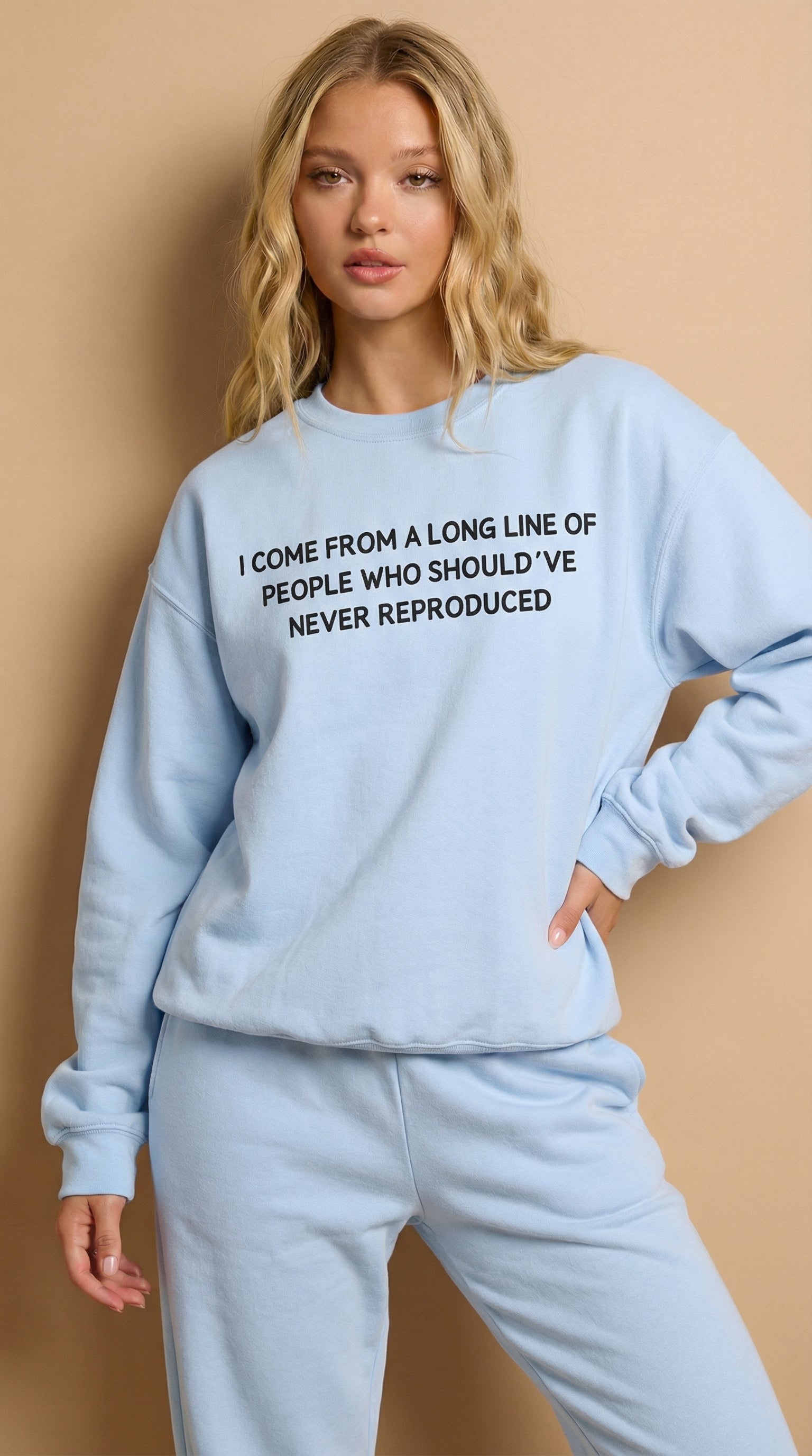 Should've Never Reproduced Sweatshirt