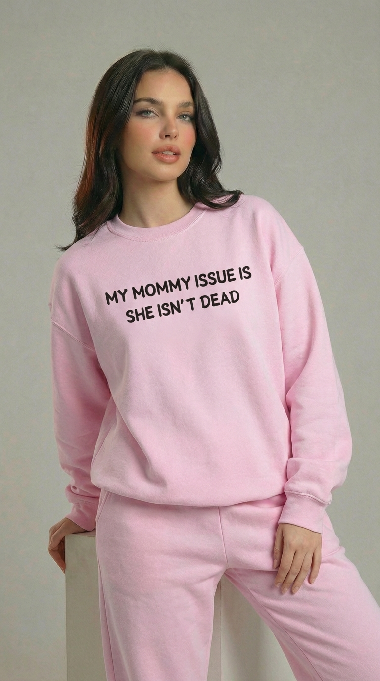 My Mommy Issue Is She Isn't Dead Crewneck Sweatshirt