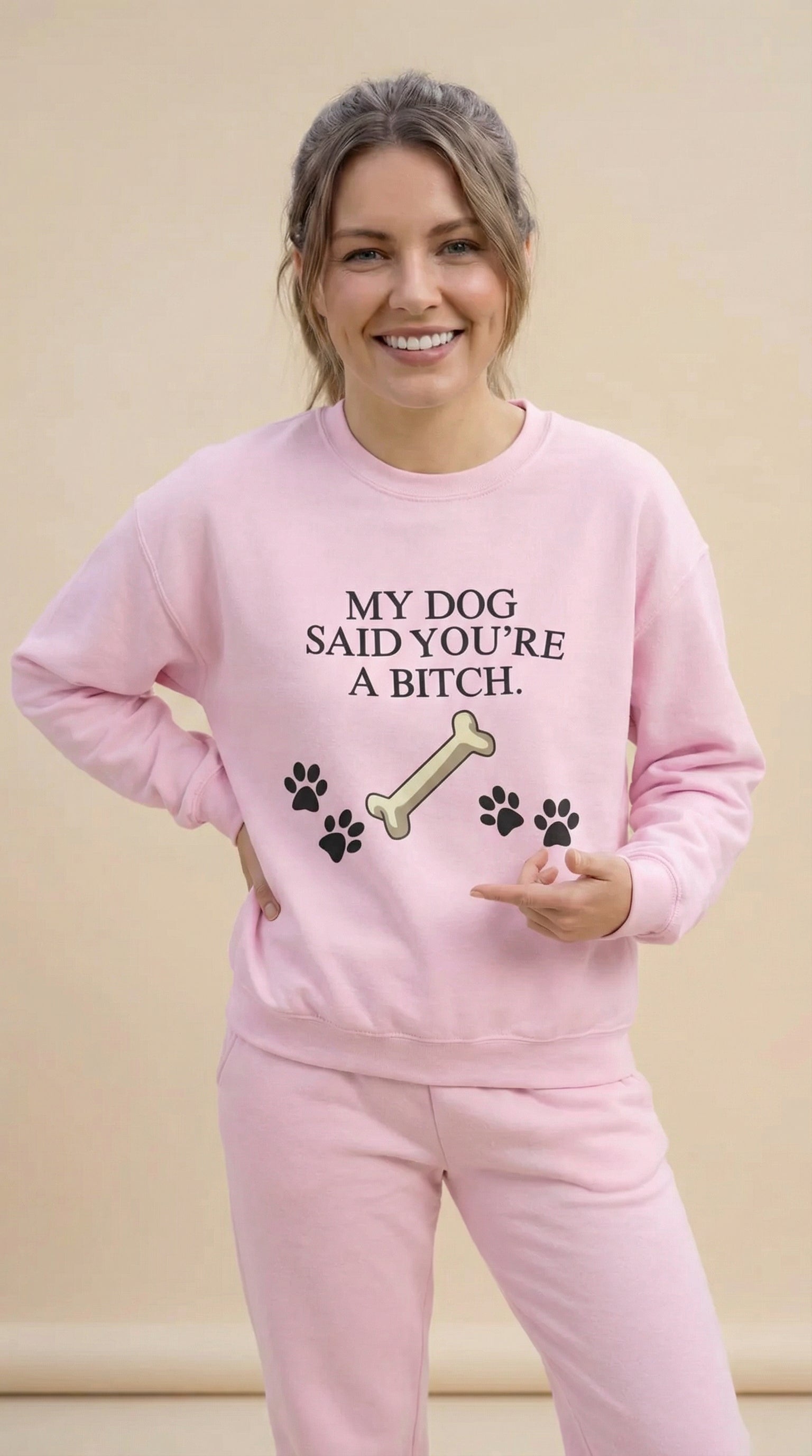My Dog Said You're A Bitch Sweatshirt