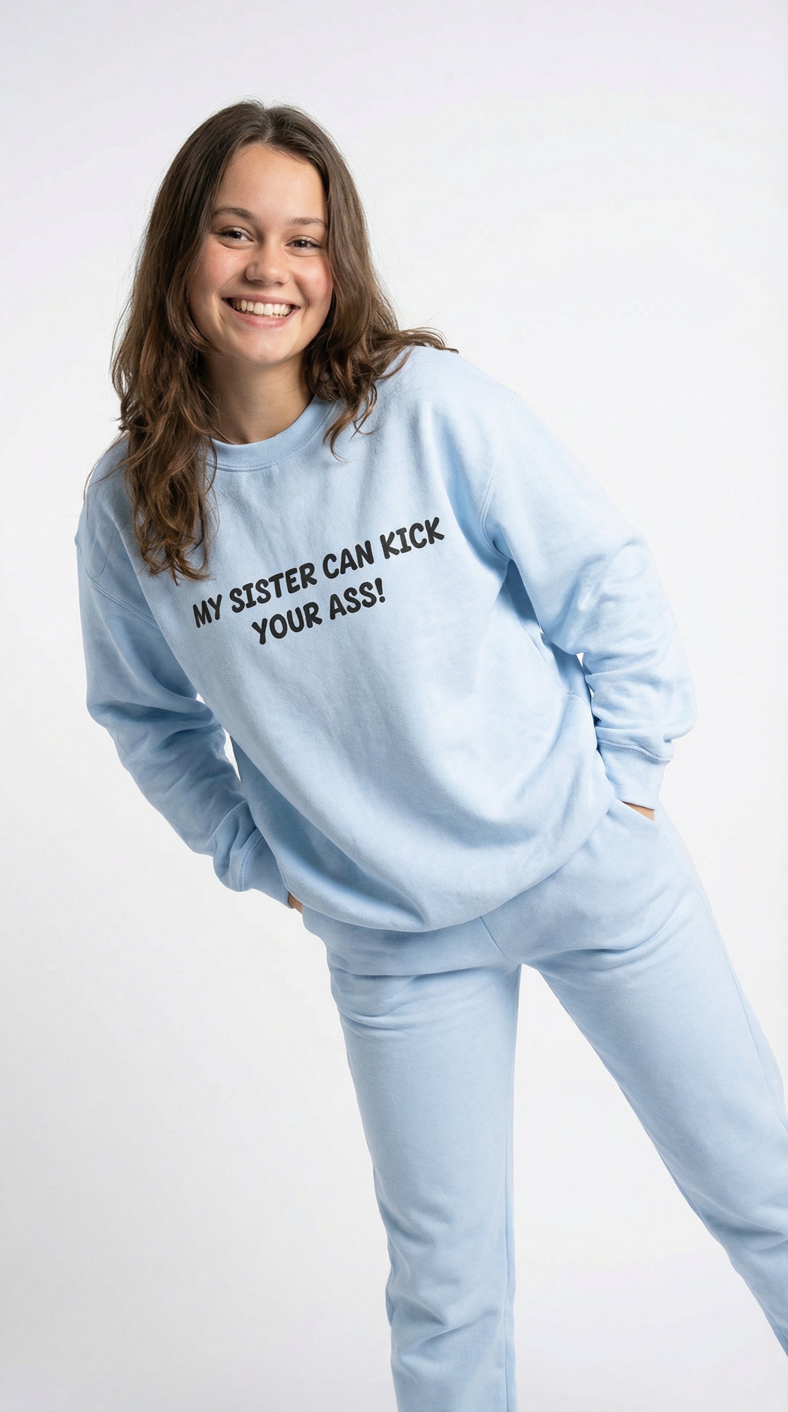 My Sister Can Kick Your Ass! Sweatshirt