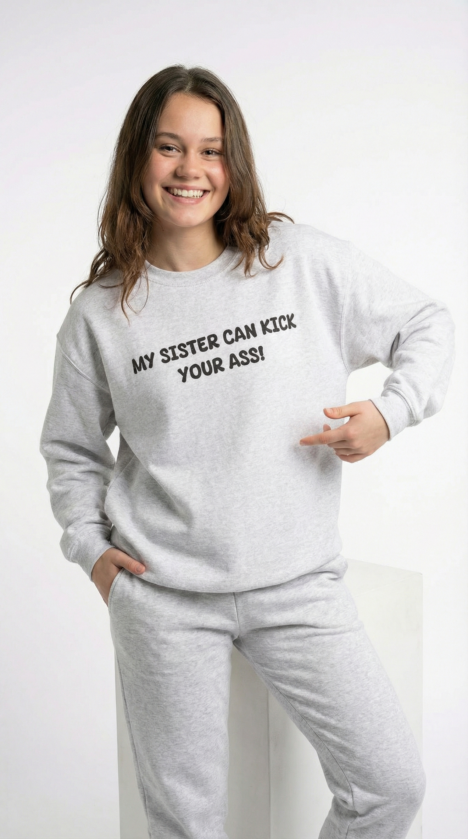 My Sister Can Kick Your Ass! Sweatshirt