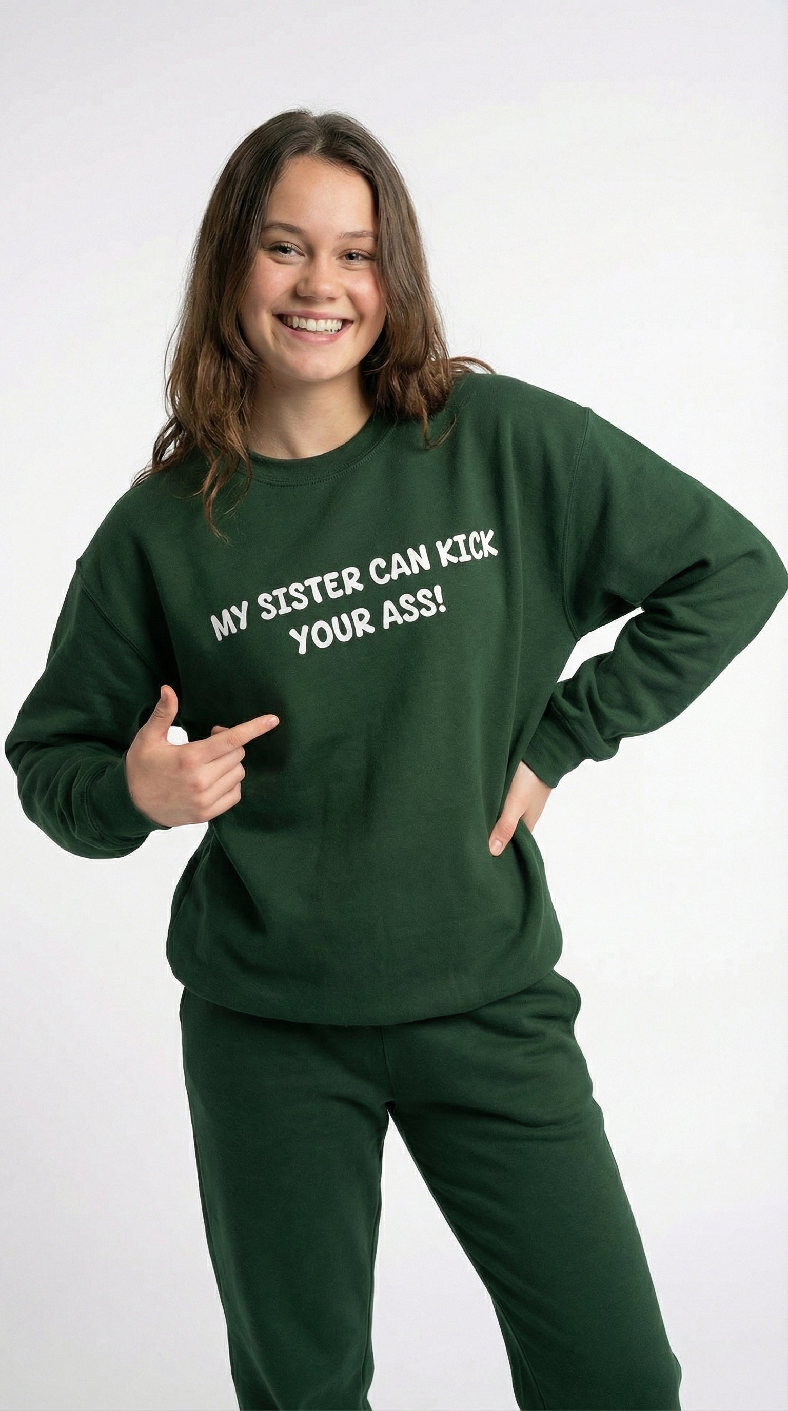 My Sister Can Kick Your Ass! Sweatshirt