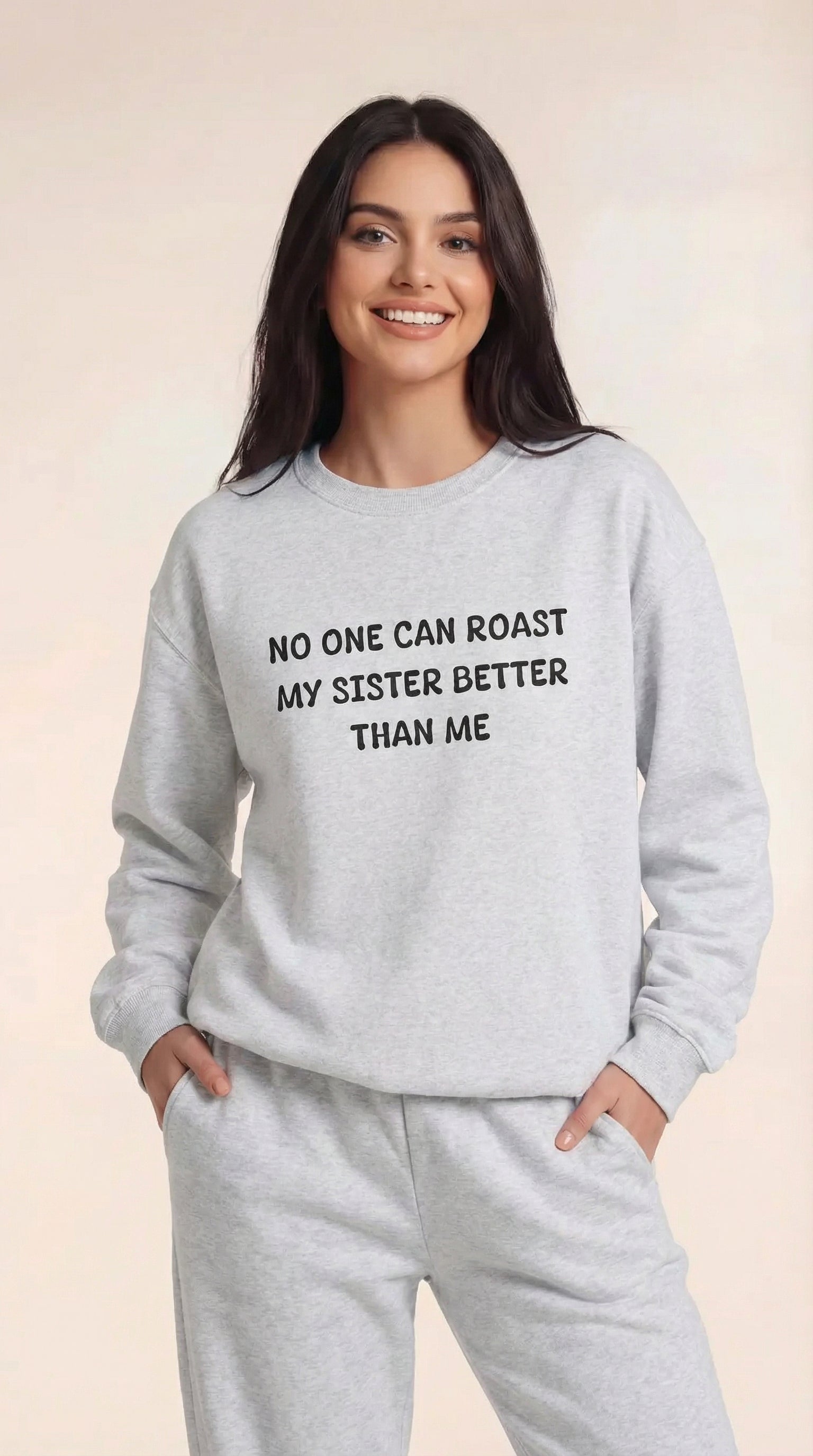 No One Can Roast My Sister Better Than Me Sweatshirt