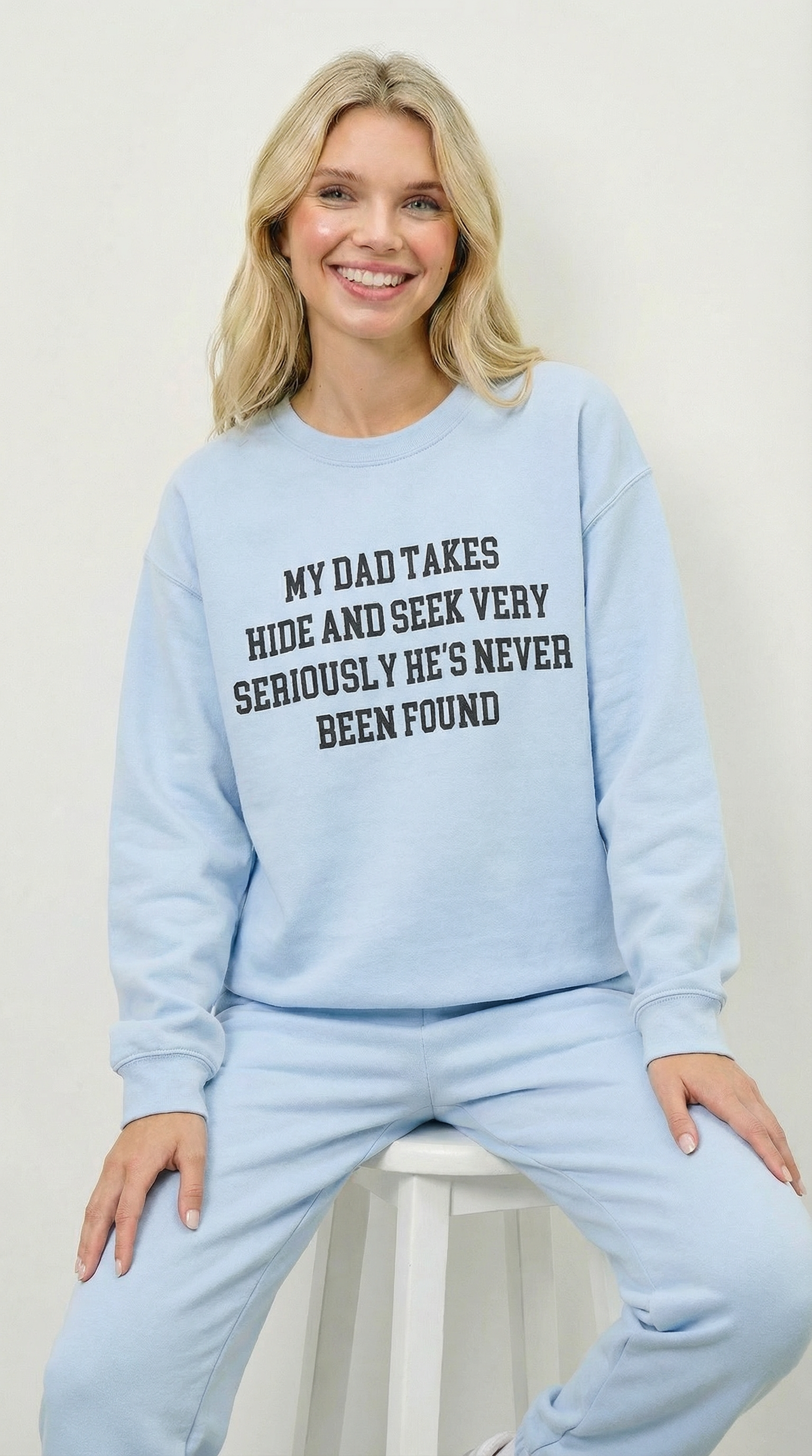 My Dad Takes Hide & Seek very Seriously , He's never been Found Crewneck Sweatshirt