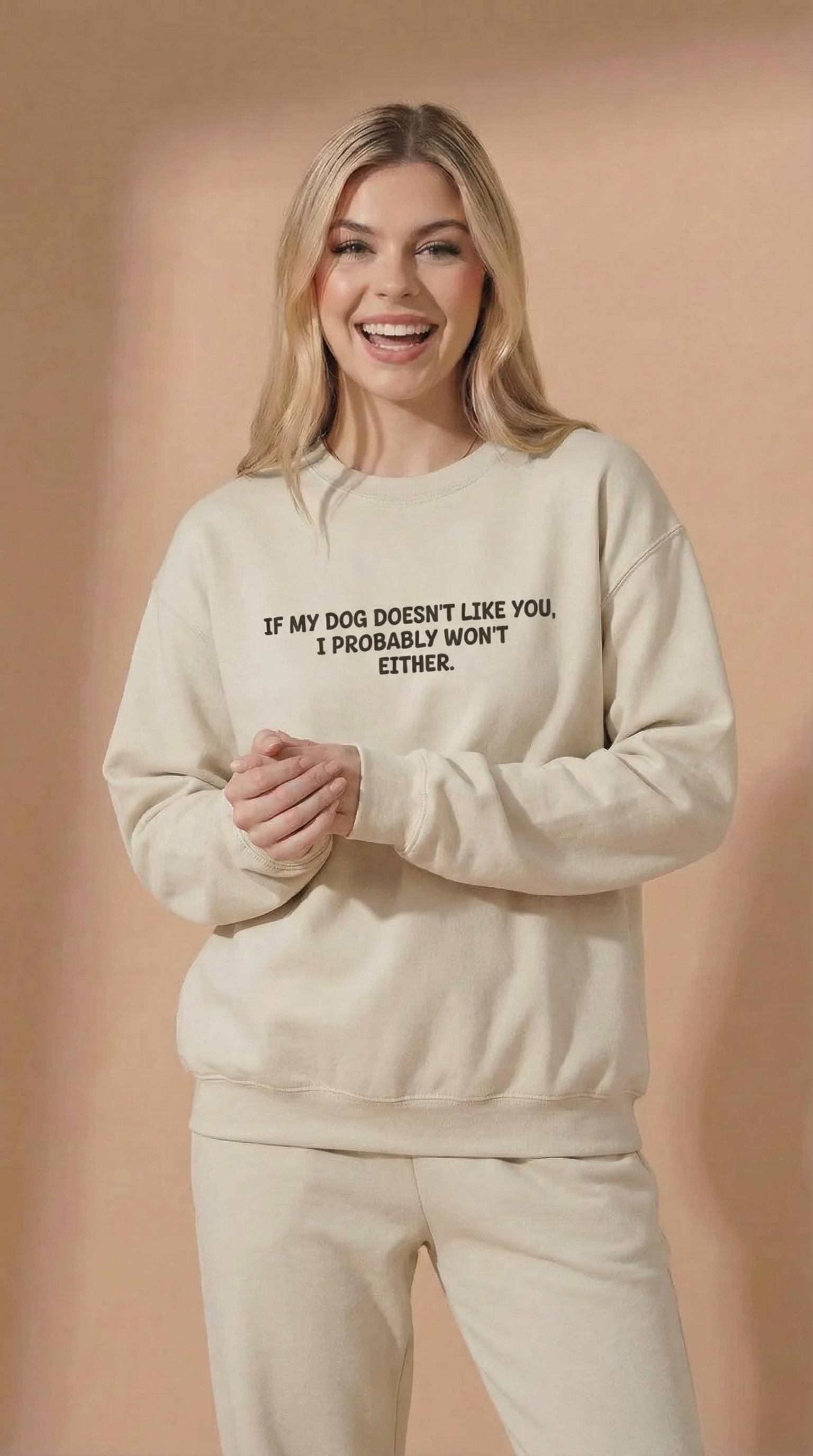 If My Dog Doesn't Like You, I Probably Won't Either. Sweatshirt