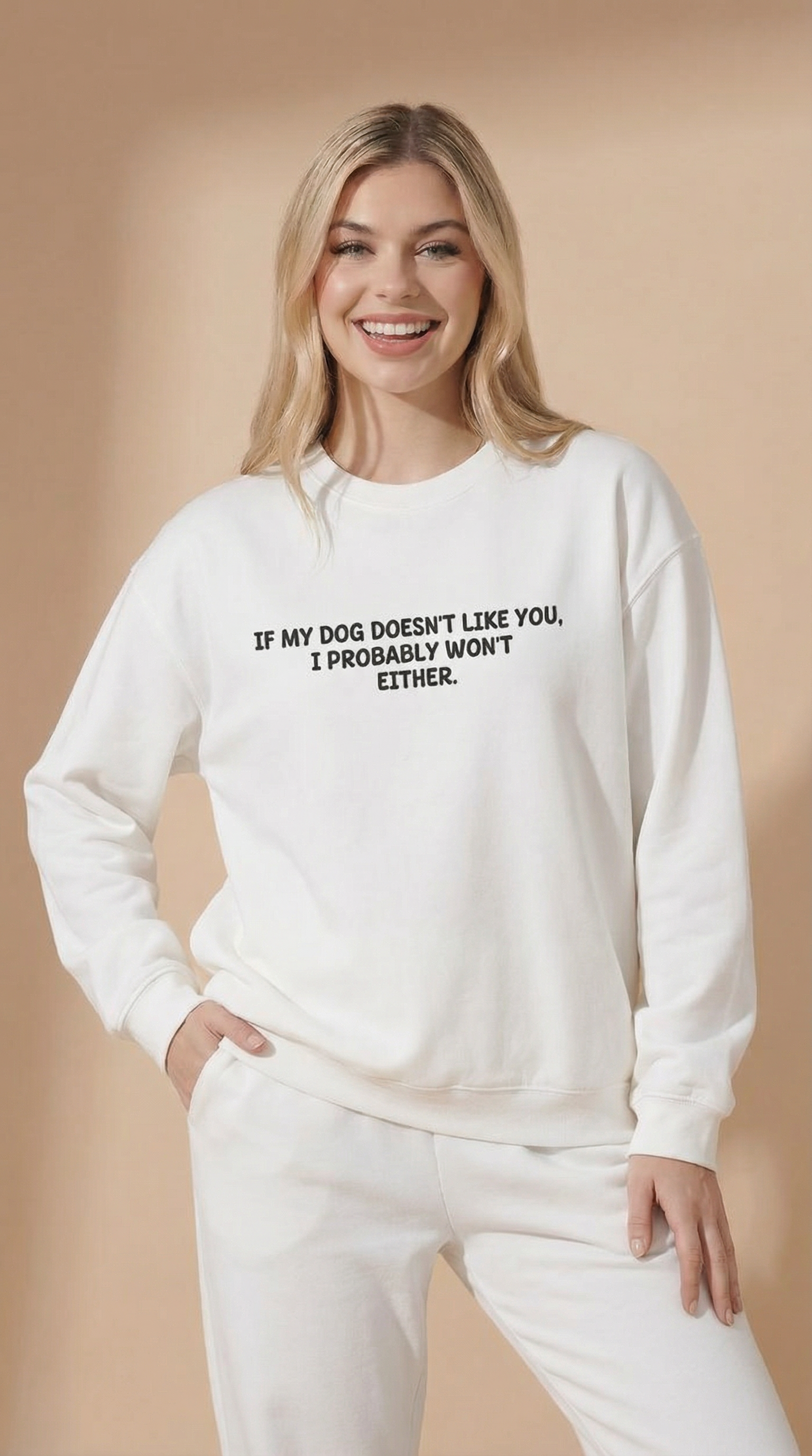 If My Dog Doesn't Like You, I Probably Won't Either. Sweatshirt