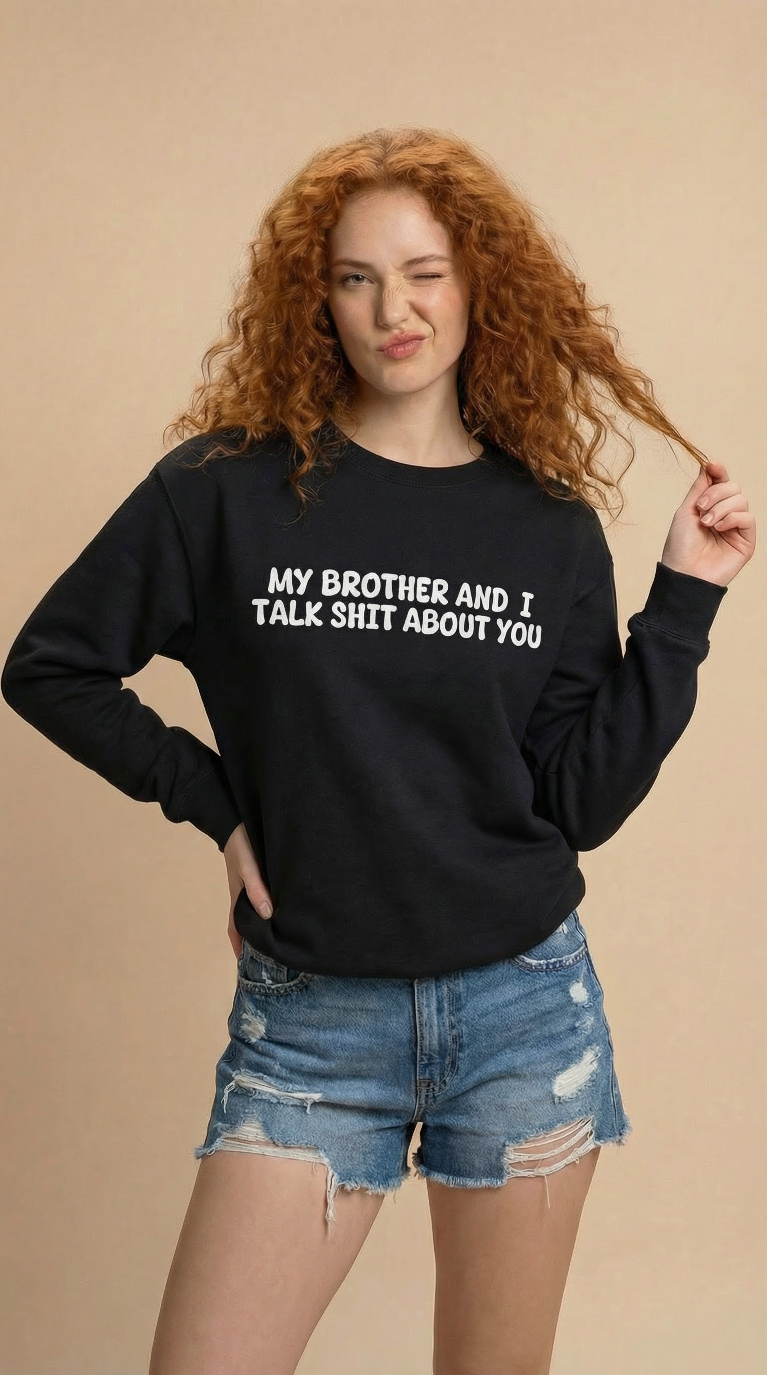 My Brother and I Talk Shit about You Sweatshirt