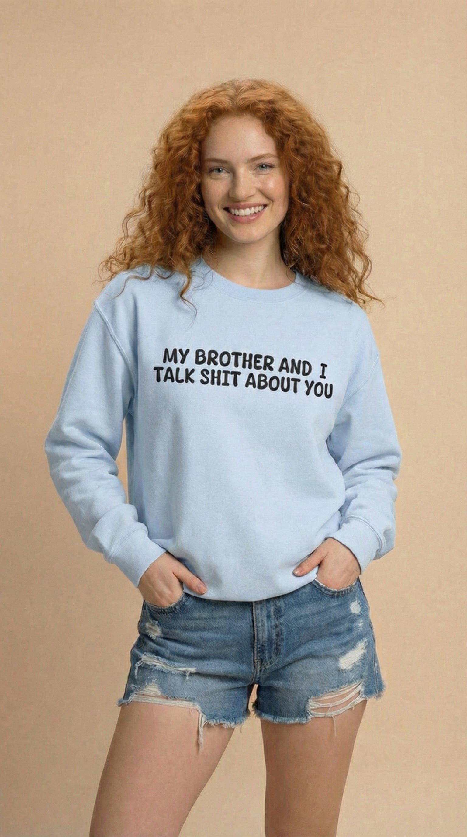 My Brother and I Talk Shit about You Sweatshirt