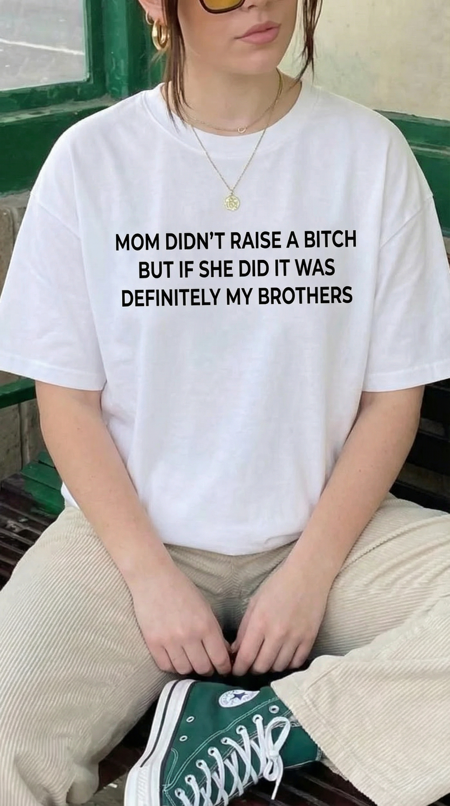Mom Didn’t Raise A Bitch But If She Did It Was Definitely My (Brothers) T-shirt