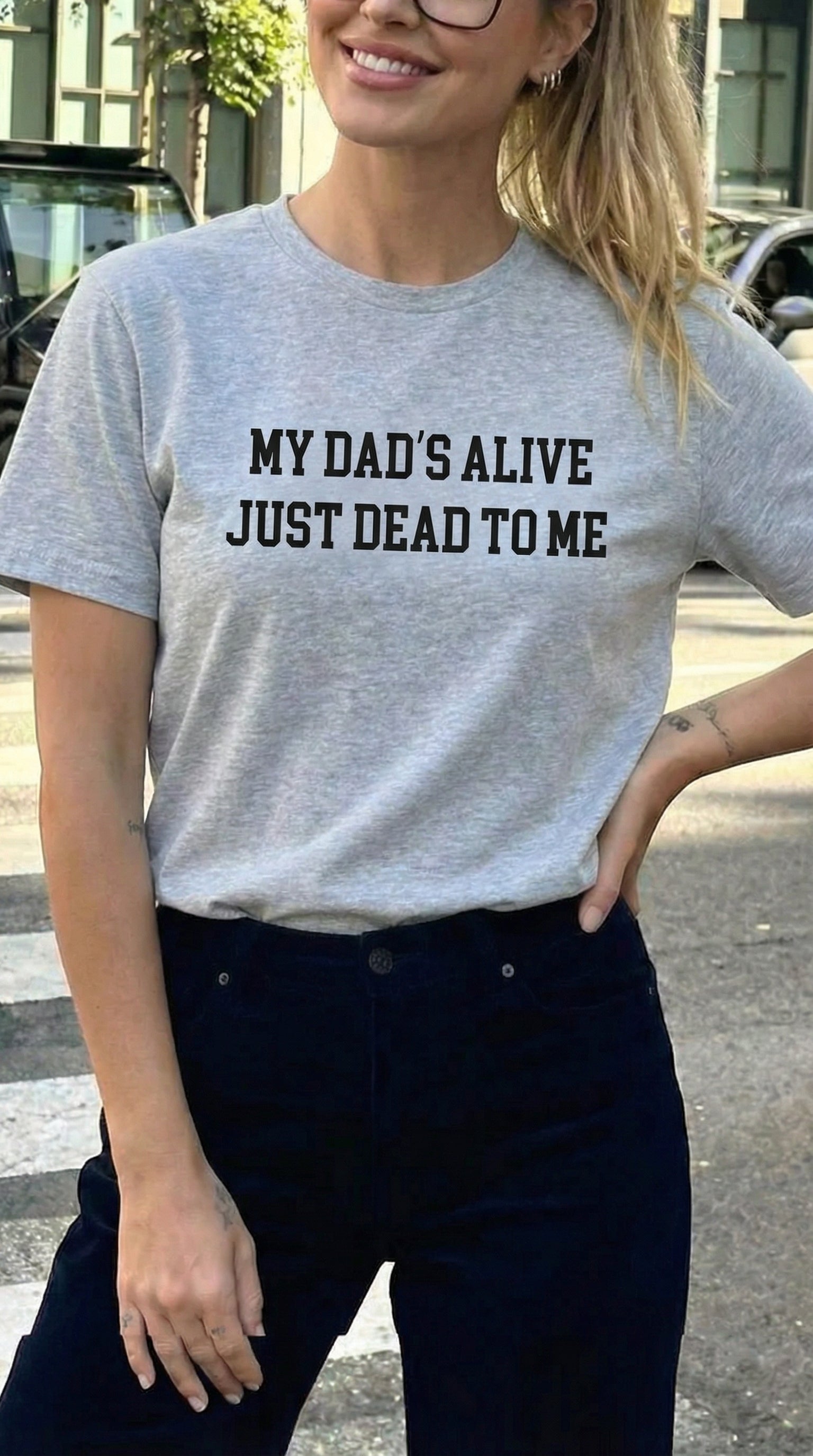 My Dad's Alive Just Dead To Me T-shirt