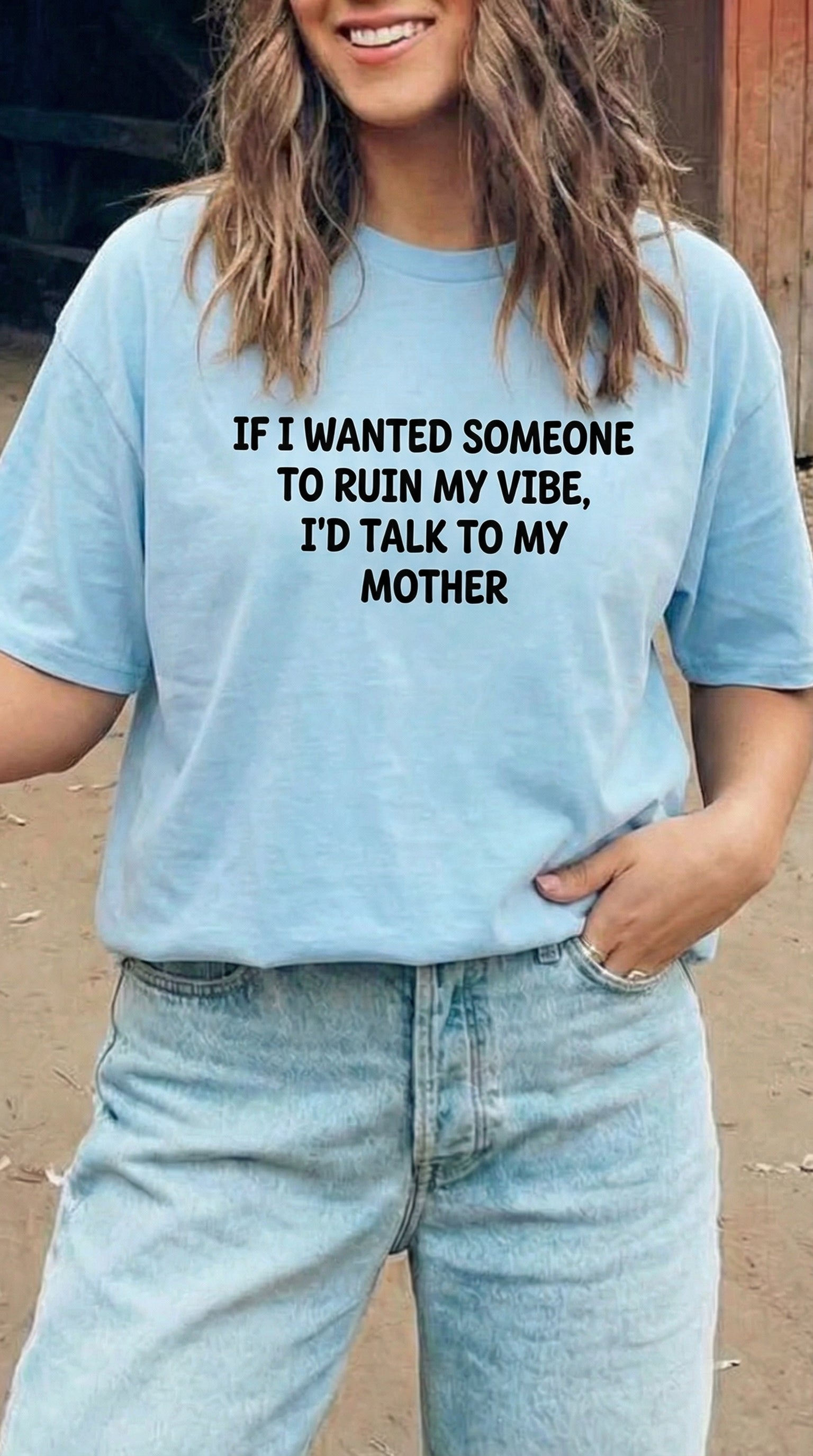 If I Wanted Someone To Ruin My Vibe, I’d Talk To My Mother T-Shirt