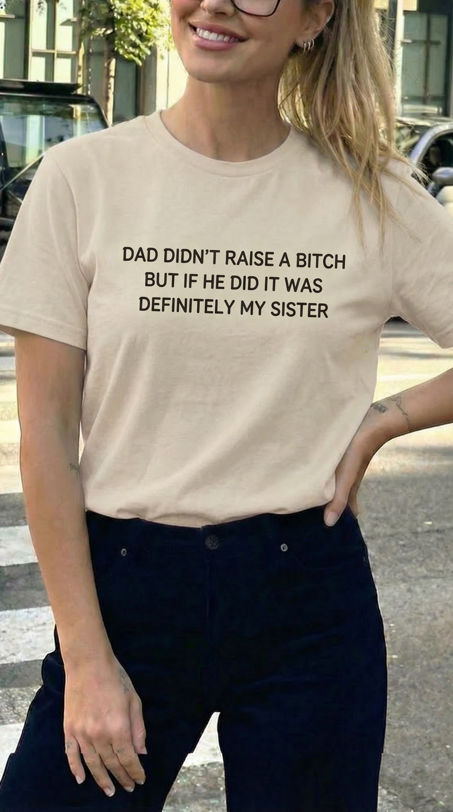 Dad Didn't Raise A Bitch But If She Did It Was Definitely My Sister T-shirt