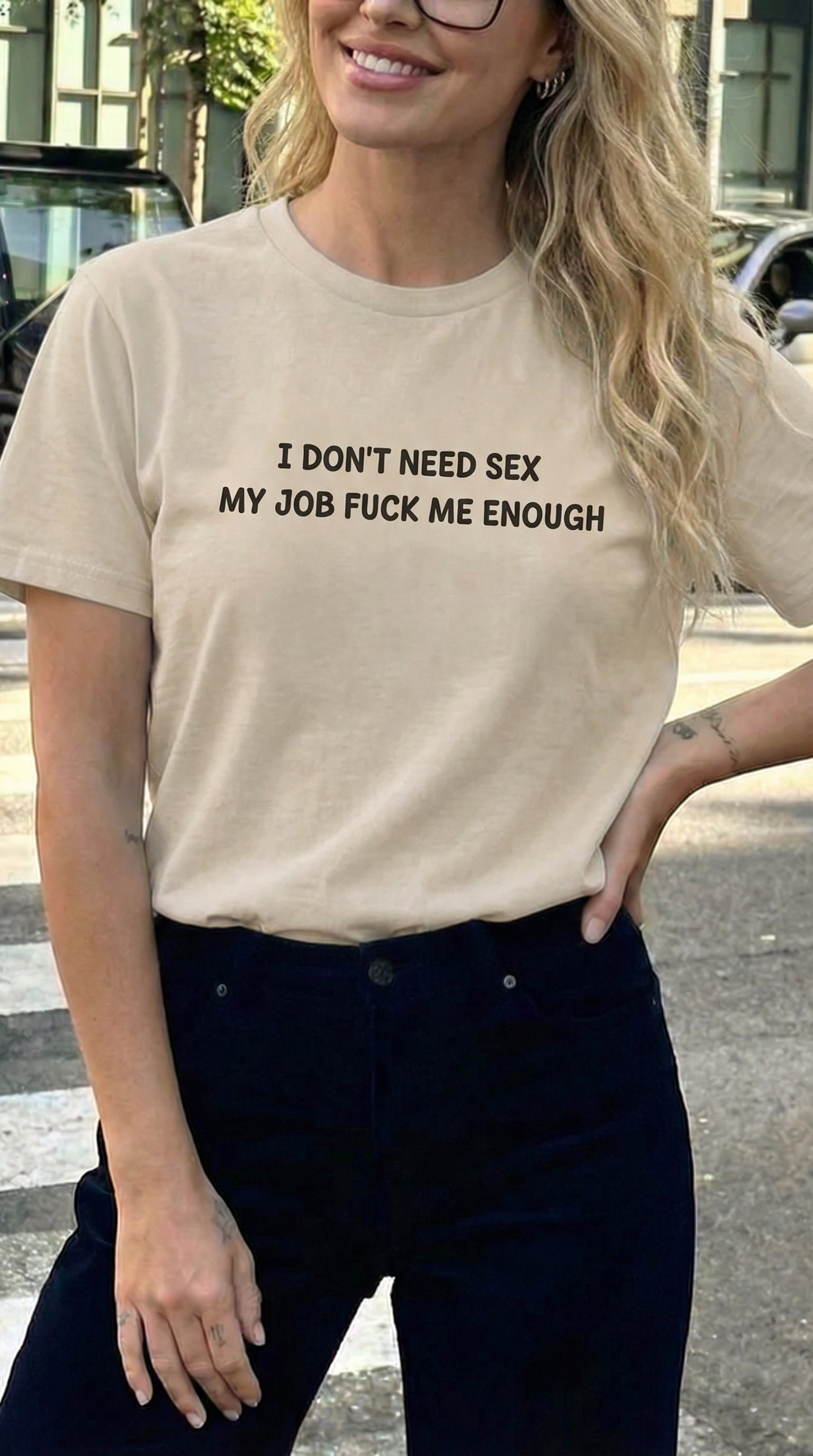 I Don’t Need Sex My Job Fuck Me Enough T-Shirt