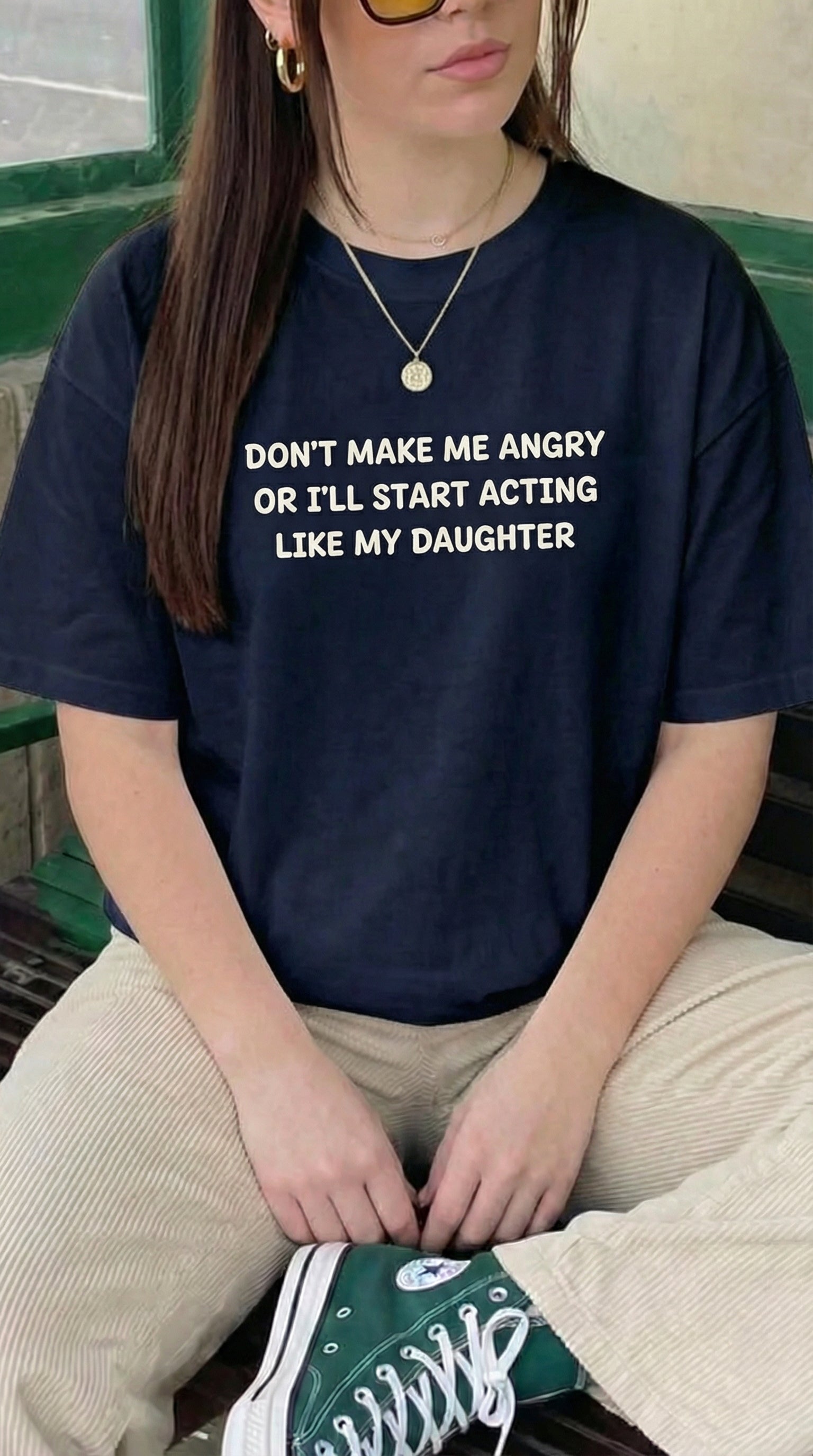 Don't Make Me Angry Or I'll Start Acting Like My Daughter T-shirt