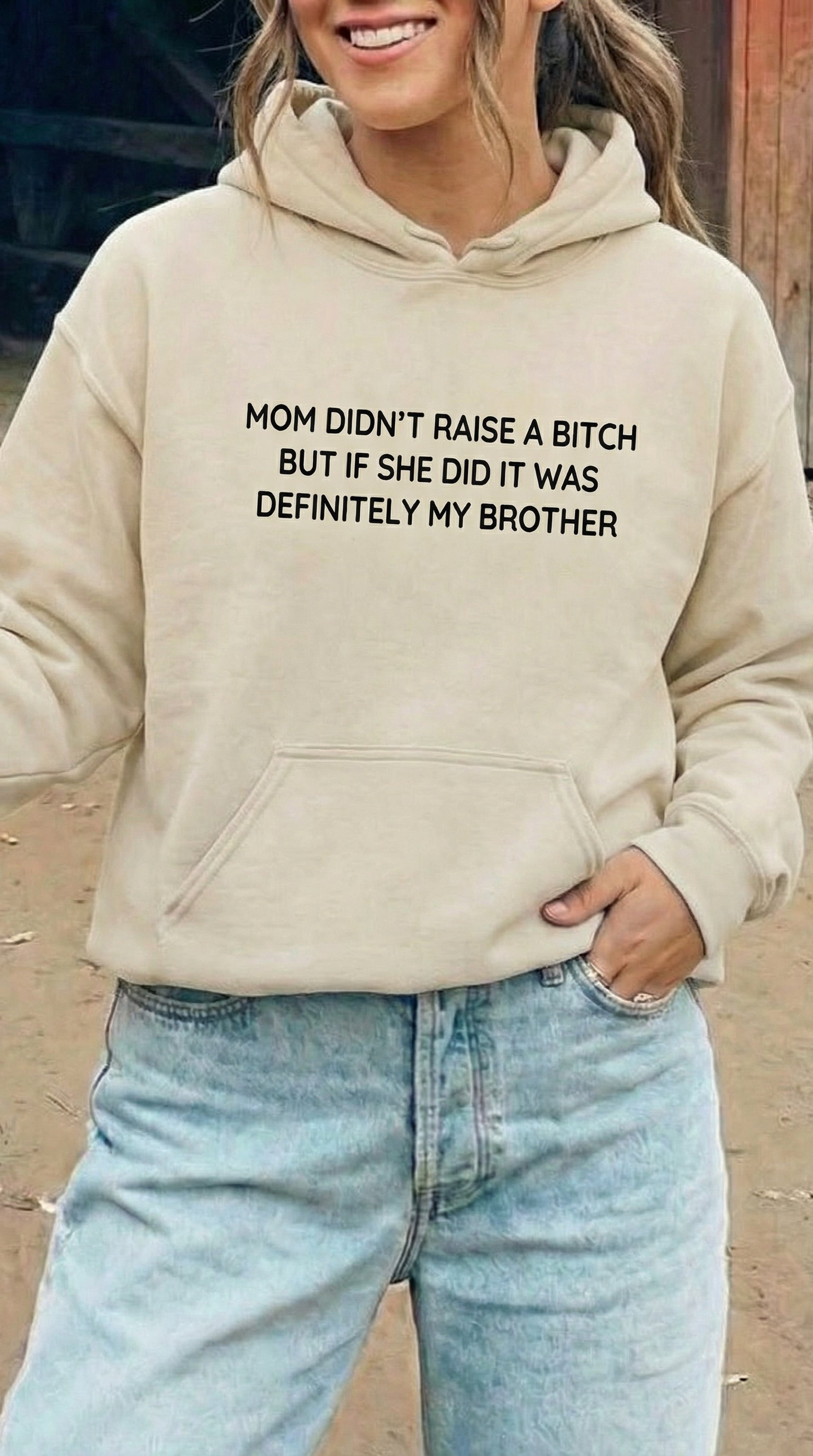Mom didn't Raise A Bitch But If She Did It Was Definitely My Brother Hoodie