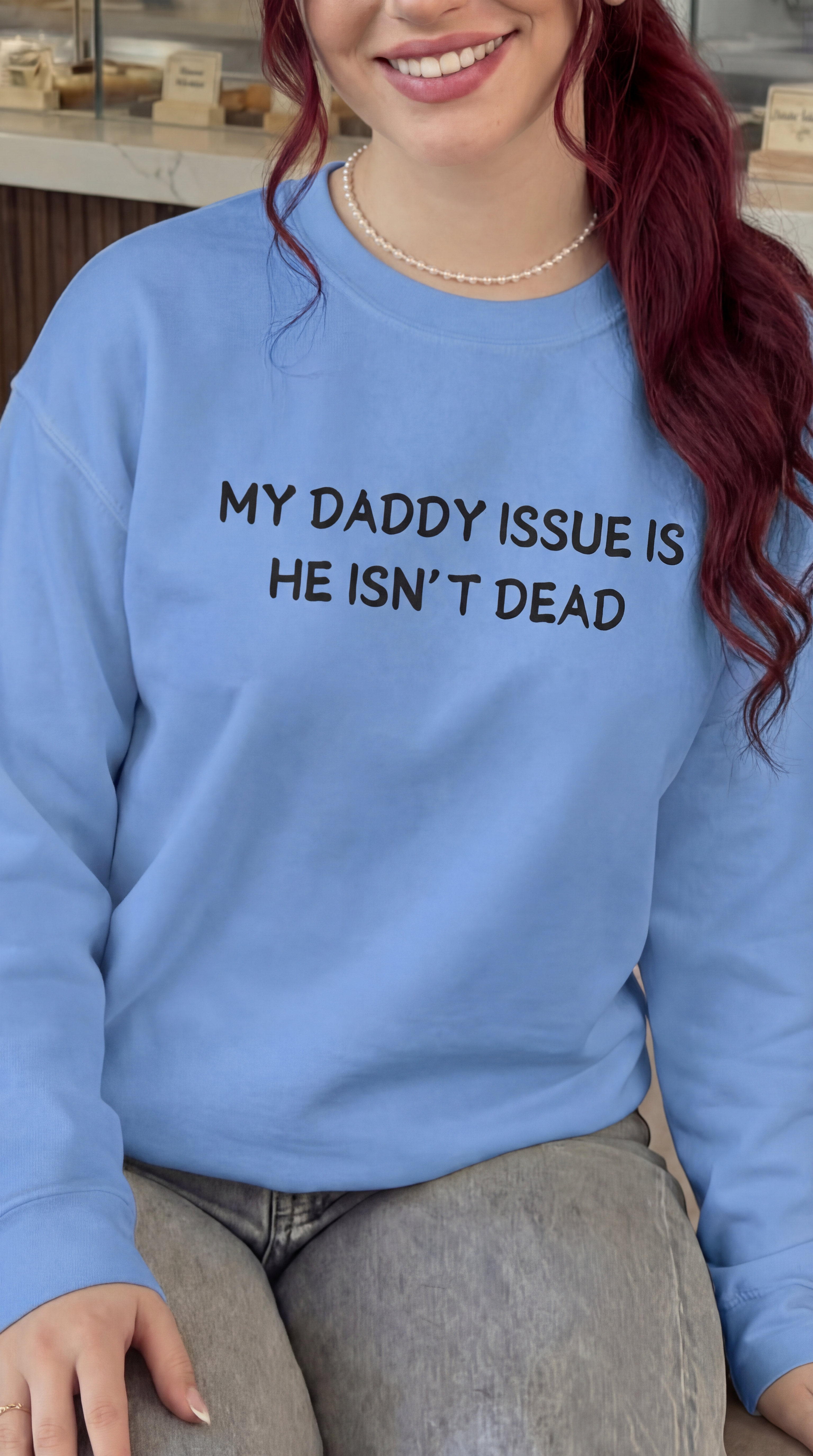 No Daddy Just Issues Sweatshirt