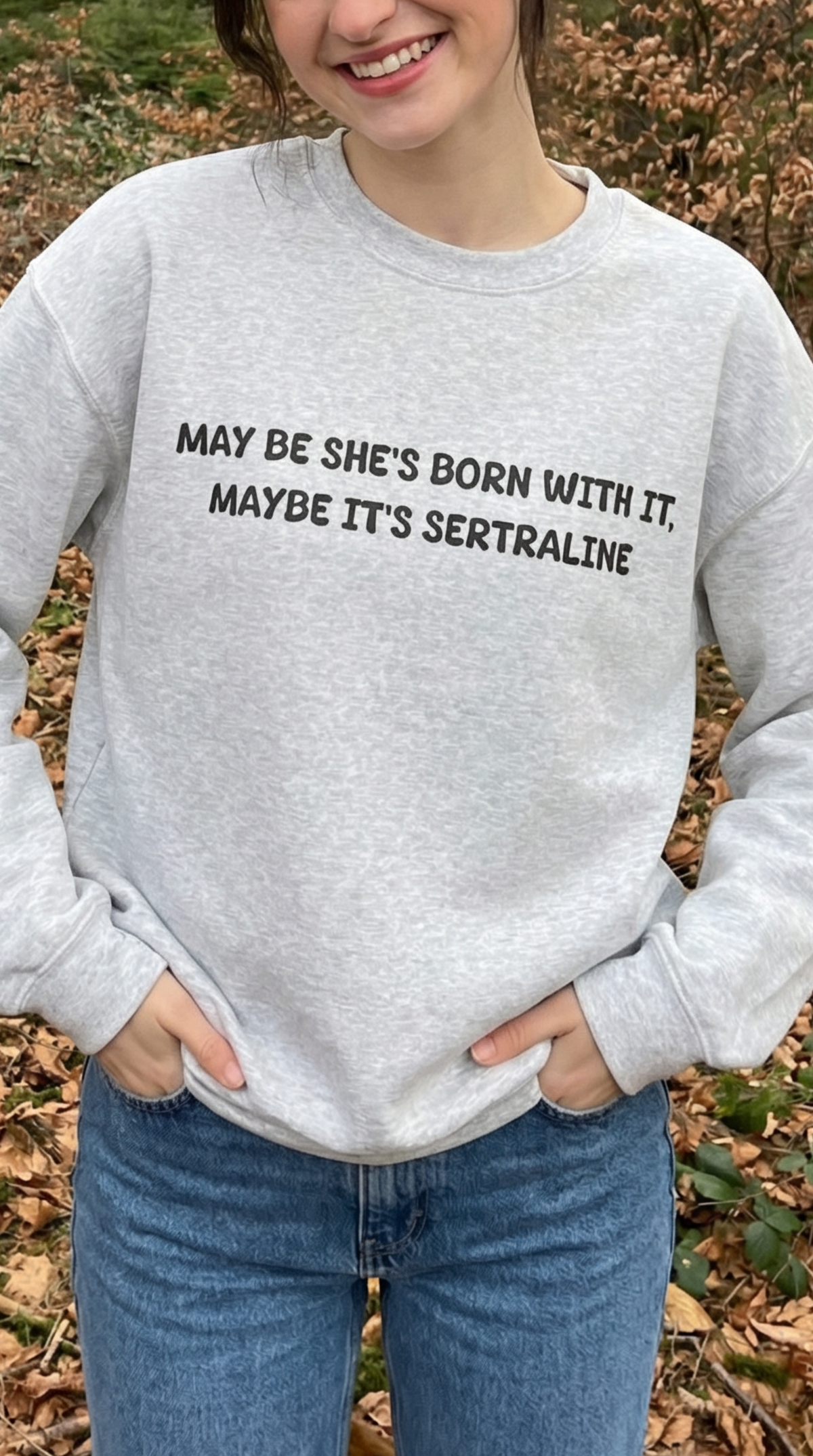May Be She s Born With It May Be Its Sertraline Sweatshirt may-be-she-s-born-with-it-may-be-its-sertraline-sweatshirt