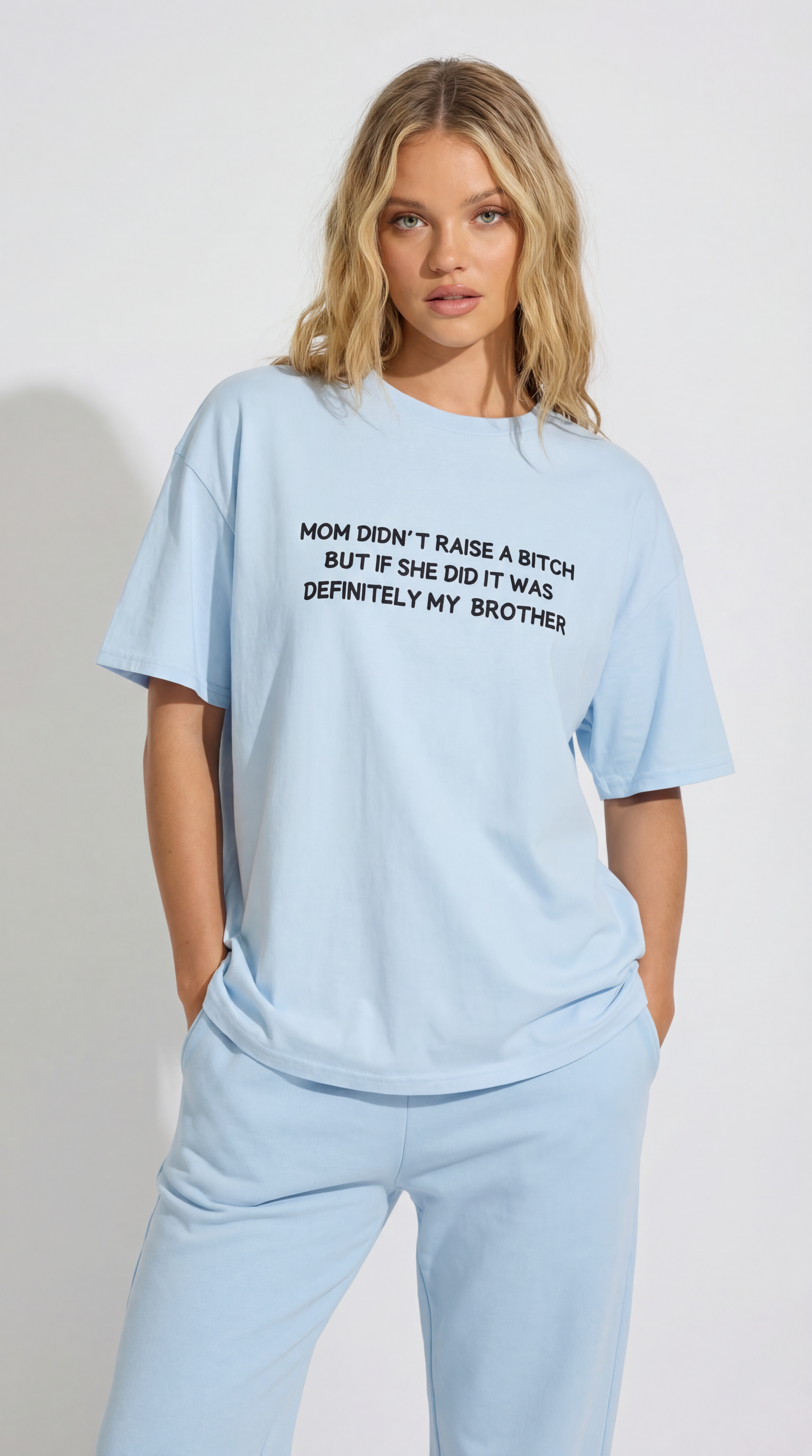 Mom Didn’t Raise A Bitch But If She Did It Was Definitely My (Brother) T-shirt