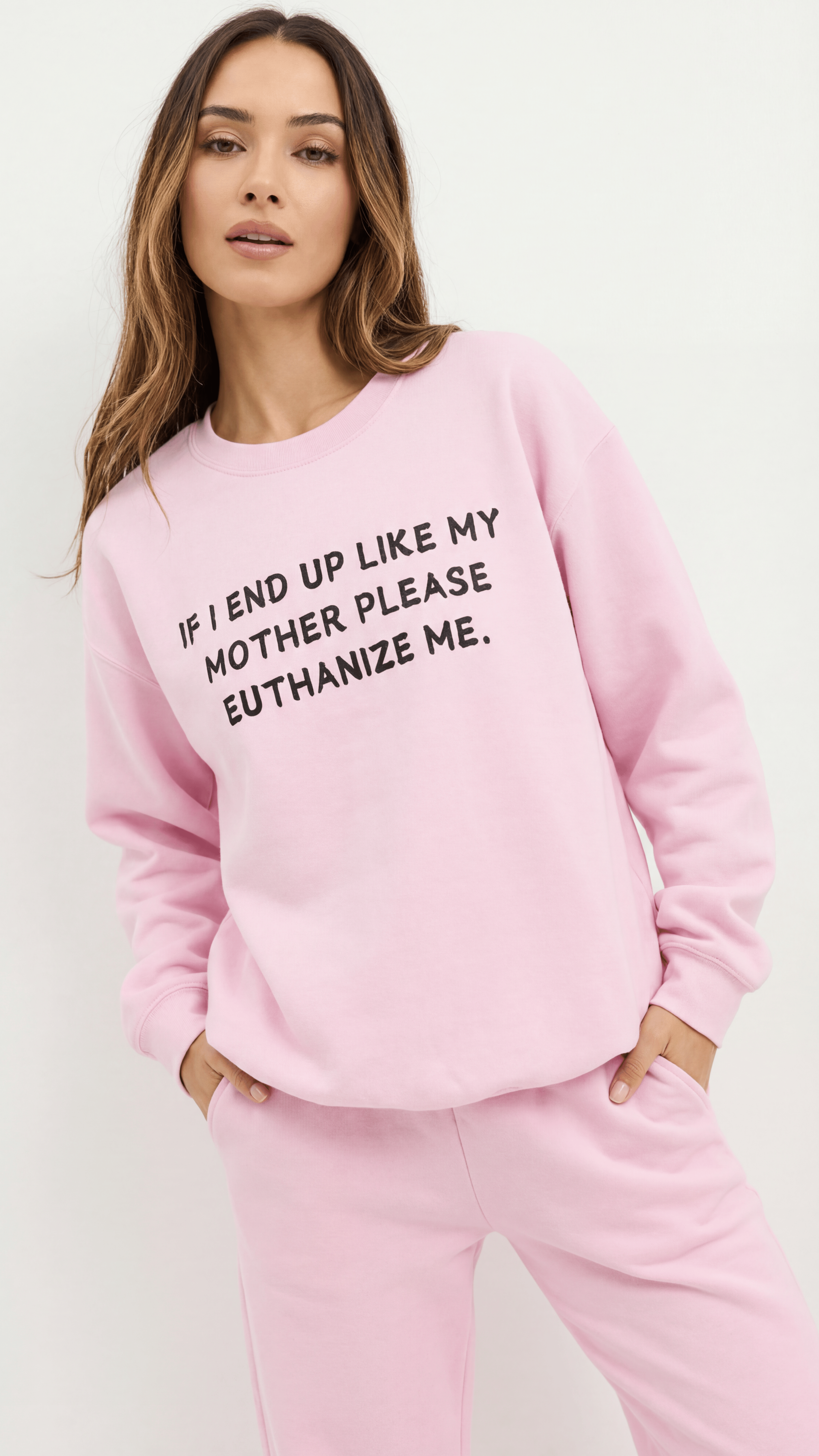 If I End Up Like My Mother Please Euthanize Me Sweatshirt