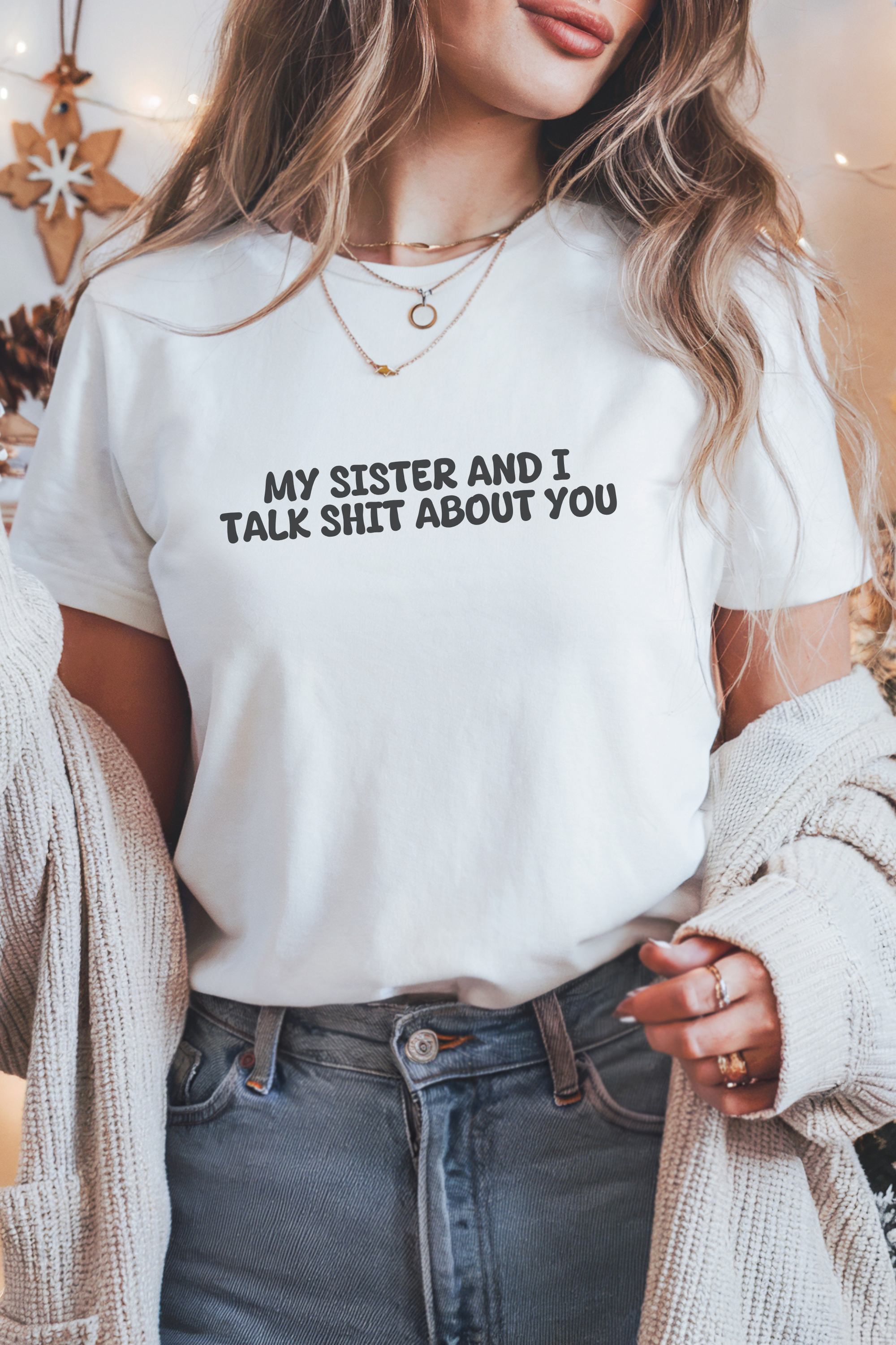 My Sister And I Talk Shit About You T-shirt