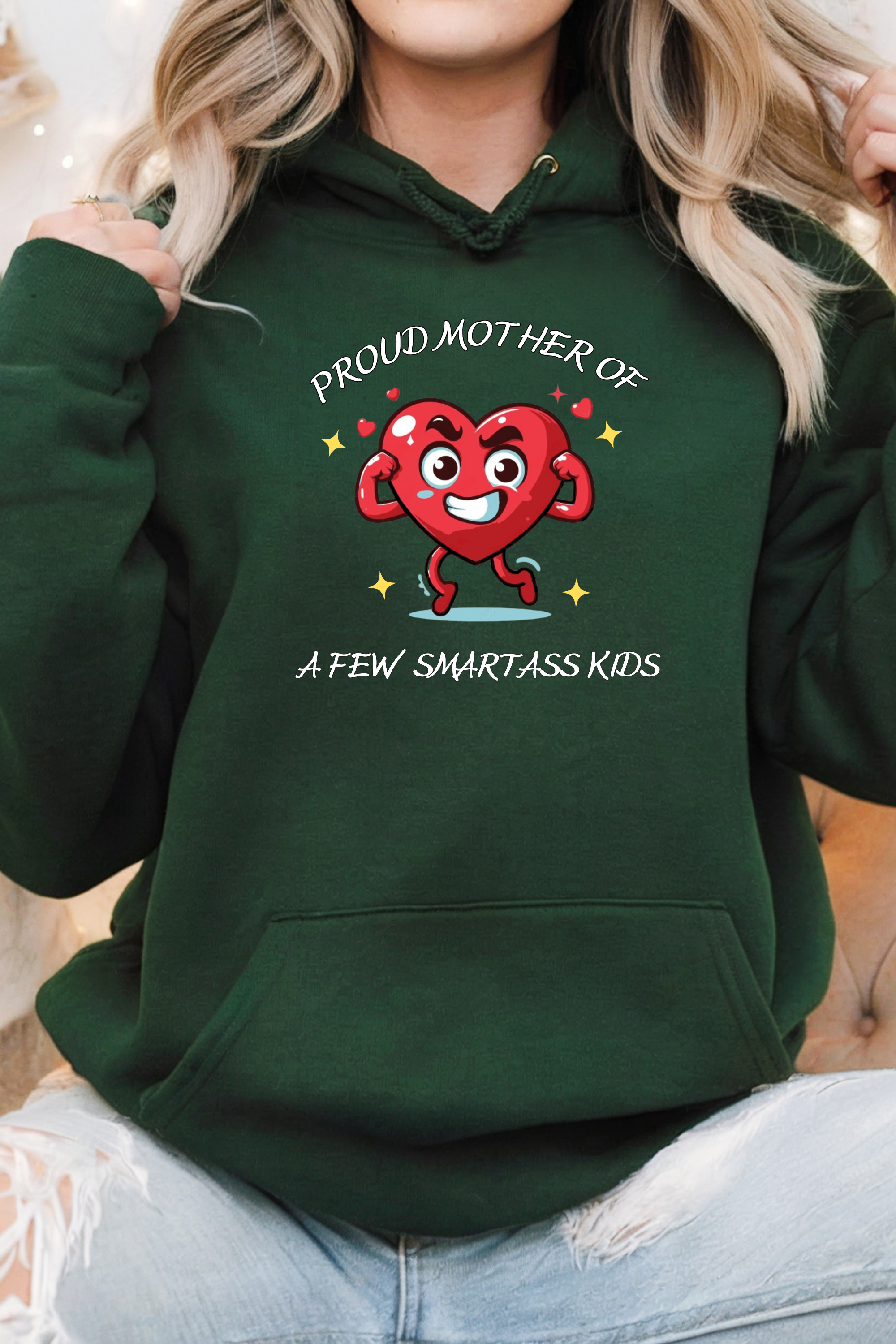 Proud Mother of a Few Smart Ass Kids™ Hooded Sweatshirt