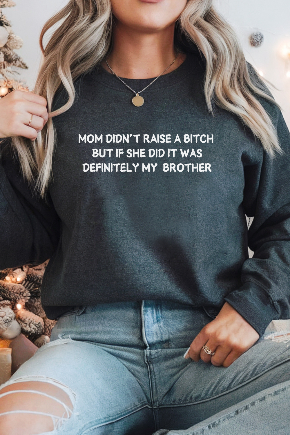 Mom didn't raise a bitch (Brother) Sweatshirt