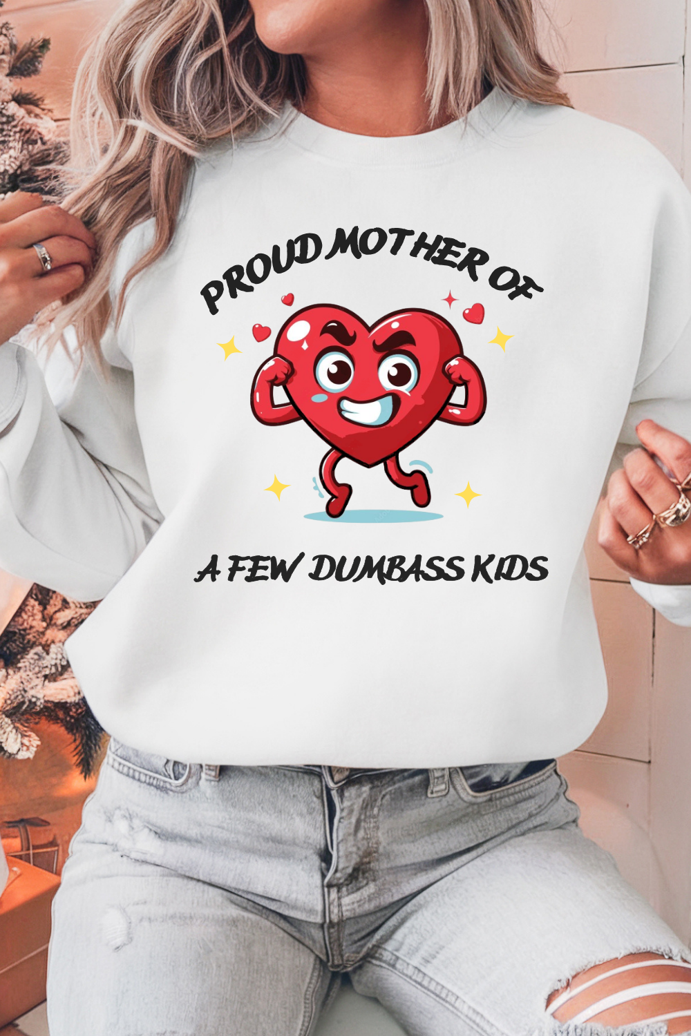 Proud Mother of a Few Dumbass Kids™ Crewneck Sweatshirt