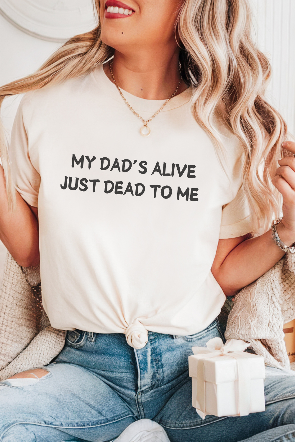 My Dad'd Alive Just Dead To Me T-shirt