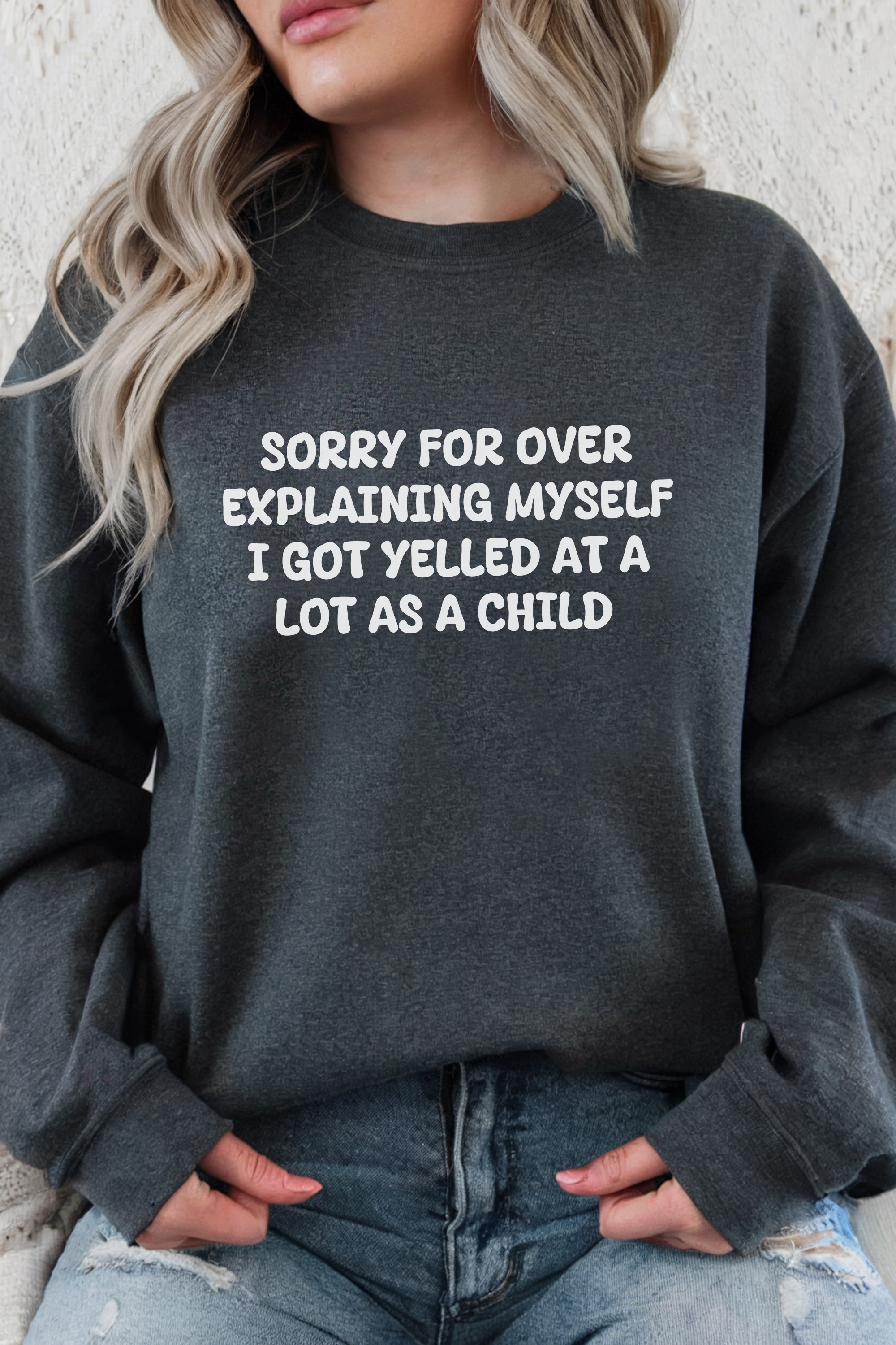 I got Yelled at a lot as a Child Sweatshirt