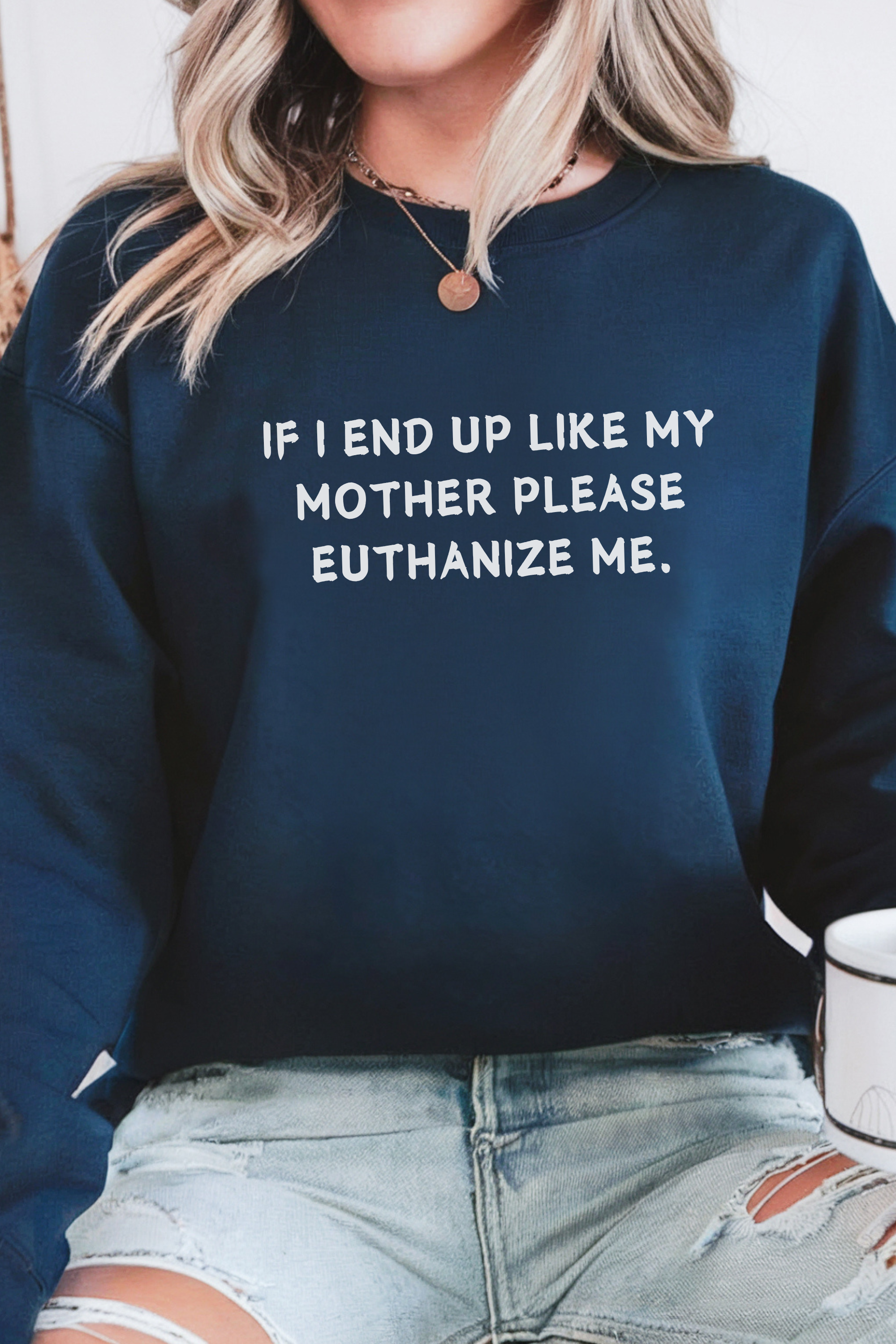 Euthanize Me Mom Sweatshirt