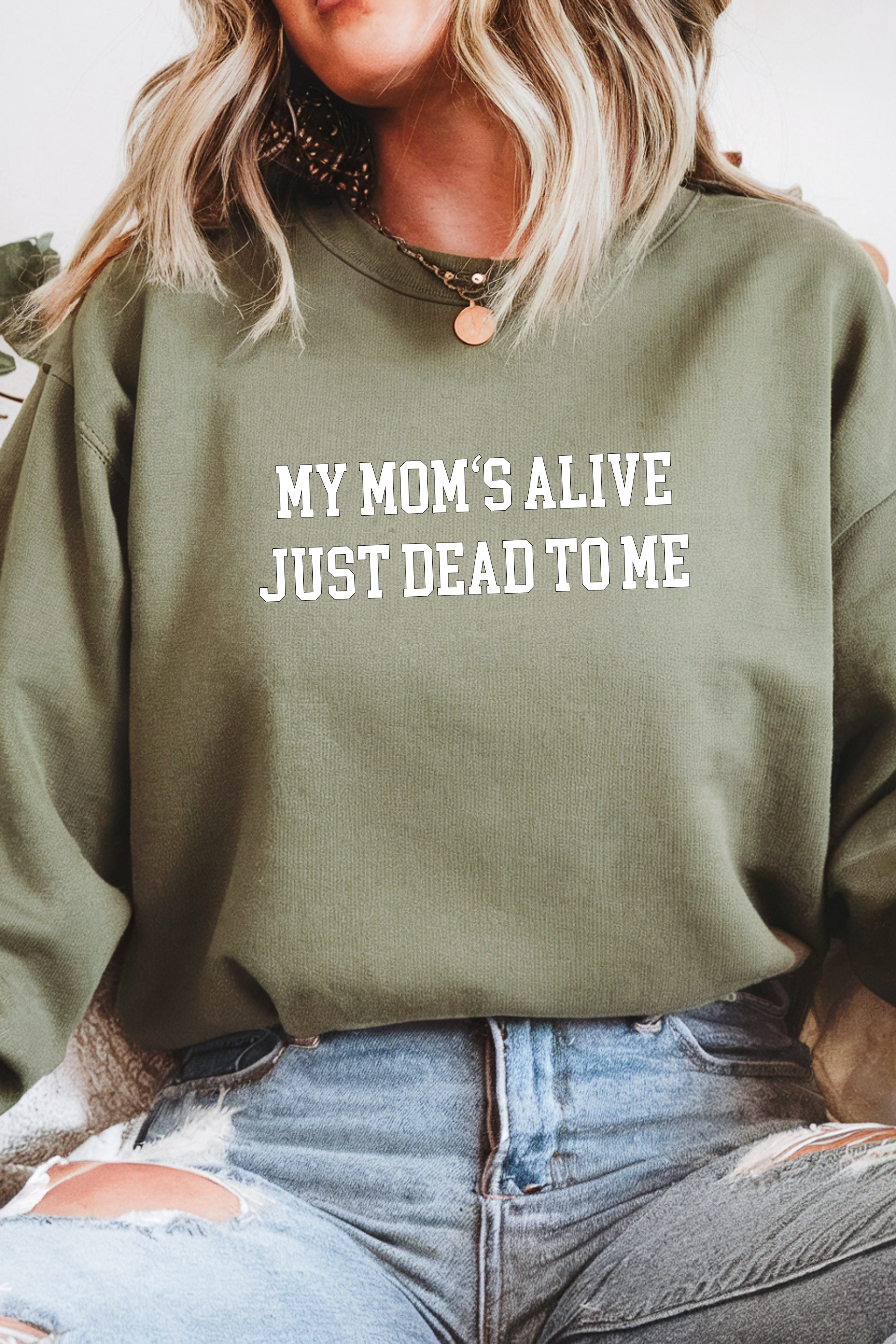 My Mom's Alive, Just Dead To Me Crewneck Sweatshirt